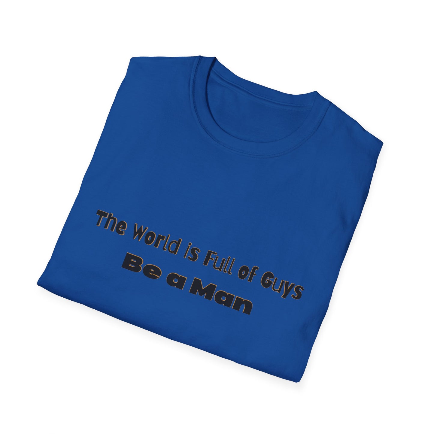 T-Shirt for Men | Gift for Him | Be a Man Saying