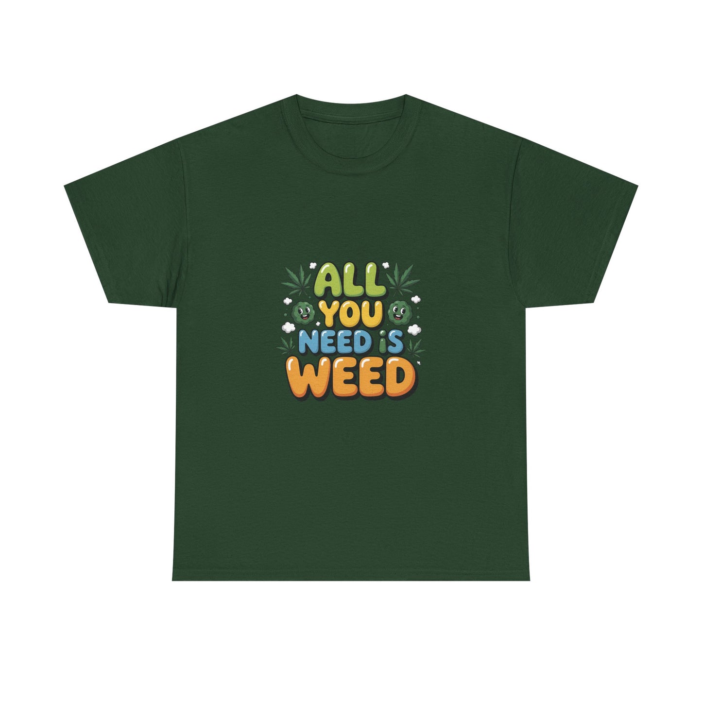 All You Need Is Weed T‑Shirt - Funny 420 Graphic Tee