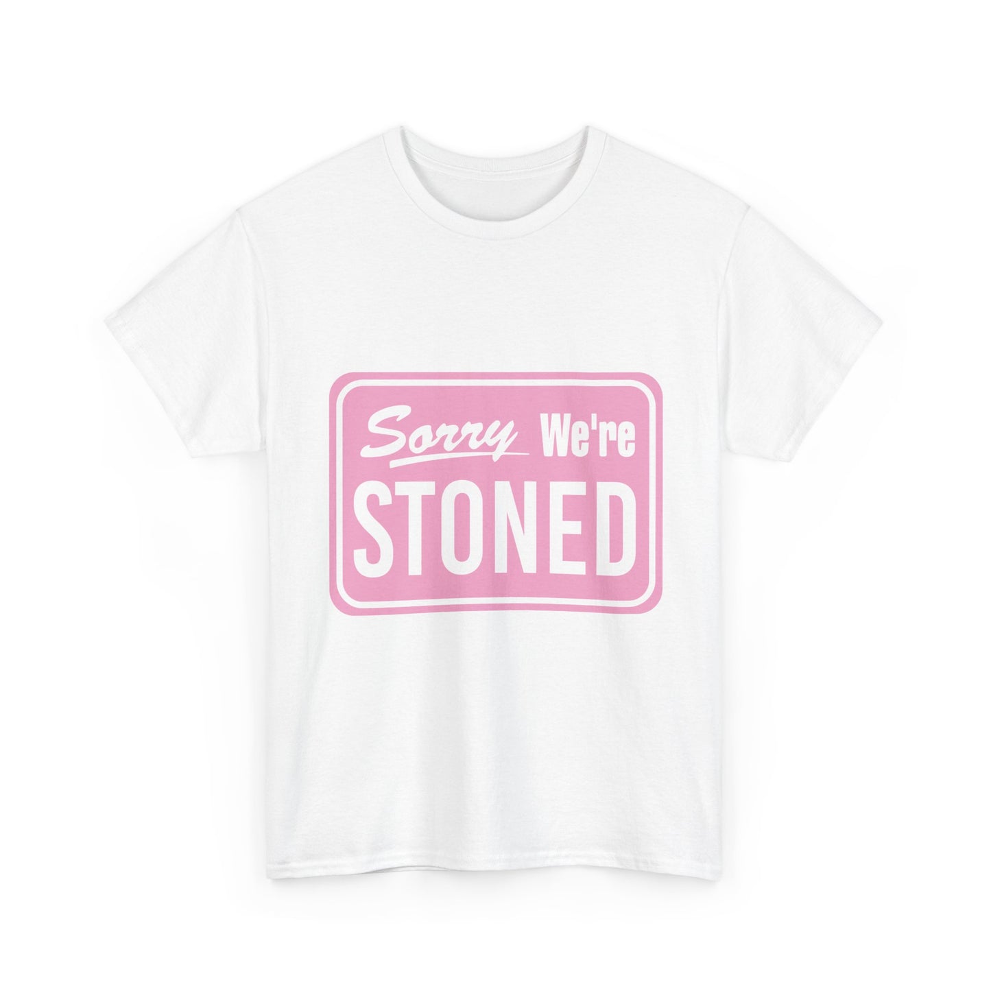 Sorry We're Stoned Retro Graphic Tee — Pink Vintage Sign 420 Humor Shirt