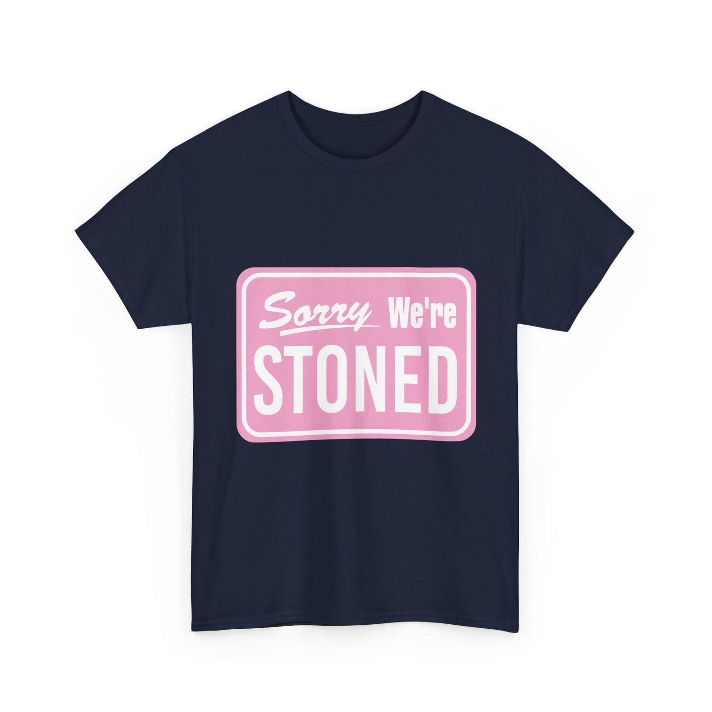Sorry We're Stoned Retro Graphic Tee — Pink Vintage Sign 420 Humor Shirt