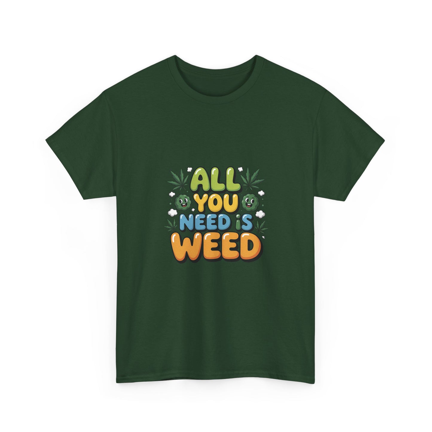 All You Need Is Weed T‑Shirt - Funny 420 Graphic Tee