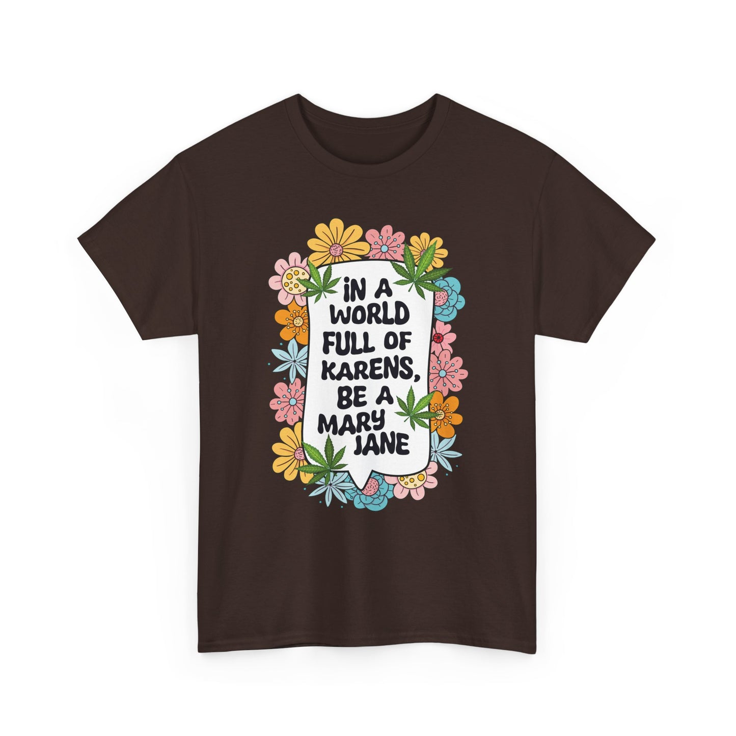 T-Shirt — "In a World Full of Karens, Be a Mary Jane" Floral Graphic Tee