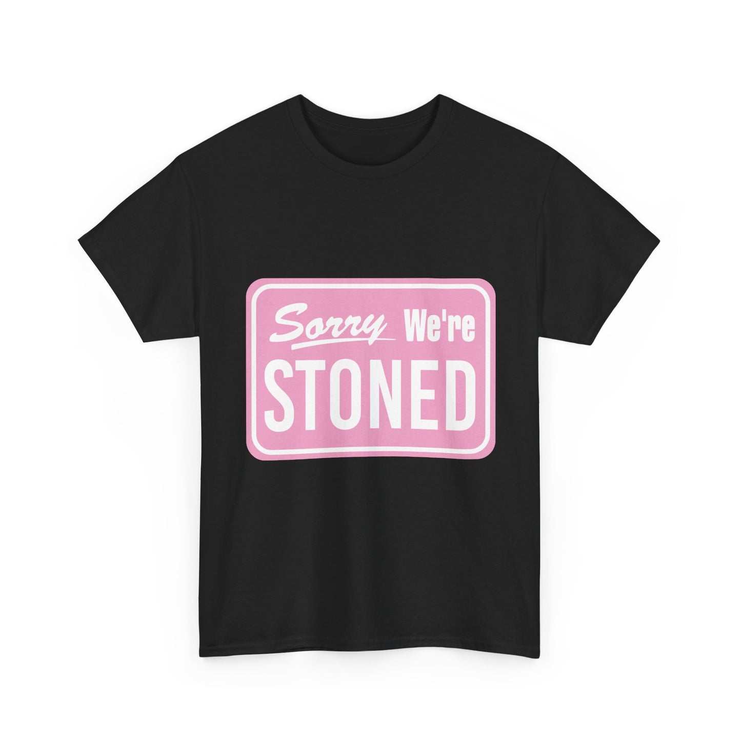 Sorry We're Stoned Retro Graphic Tee — Pink Vintage Sign 420 Humor Shirt