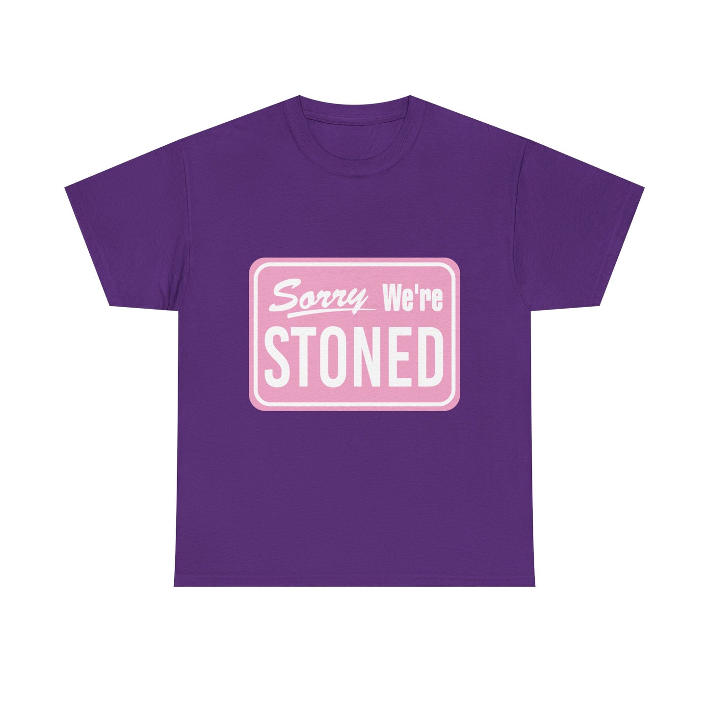Sorry We're Stoned Retro Graphic Tee — Pink Vintage Sign 420 Humor Shirt