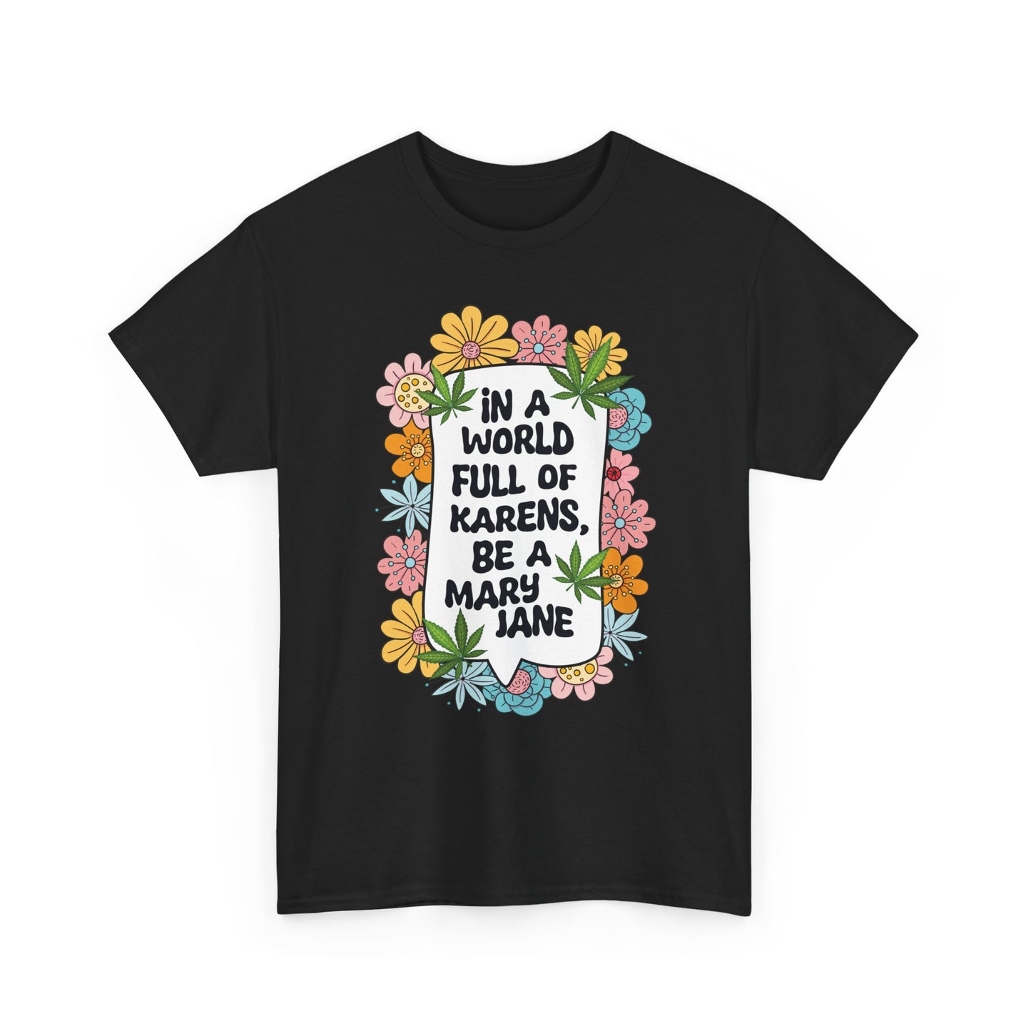 T-Shirt — "In a World Full of Karens, Be a Mary Jane" Floral Graphic Tee