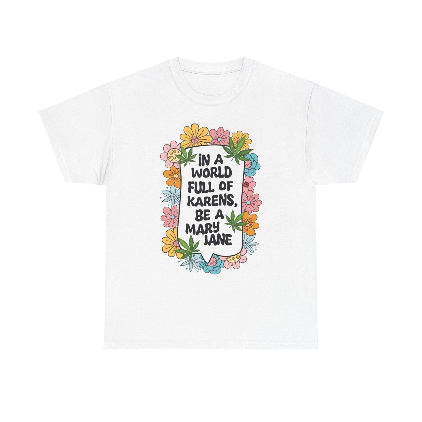 T-Shirt — "In a World Full of Karens, Be a Mary Jane" Floral Graphic Tee