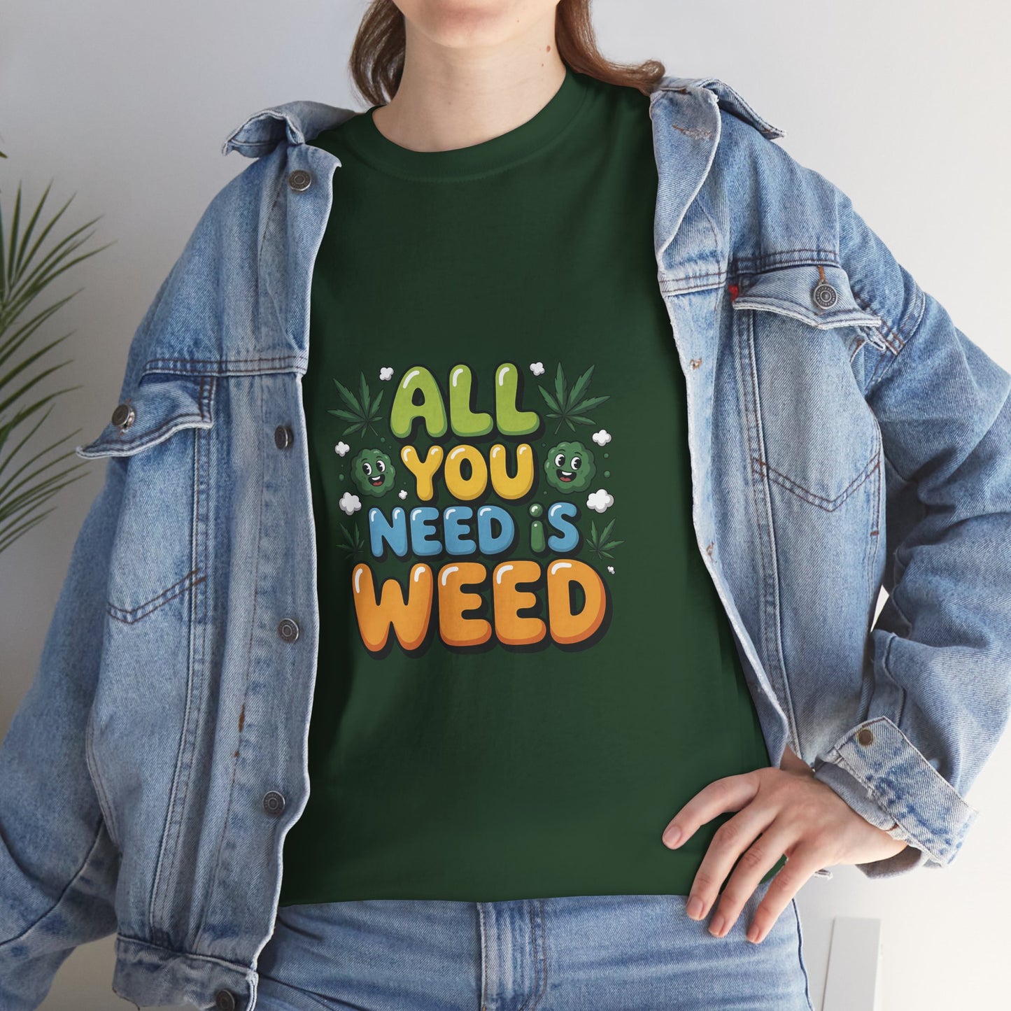 All You Need Is Weed T‑Shirt - Funny 420 Graphic Tee