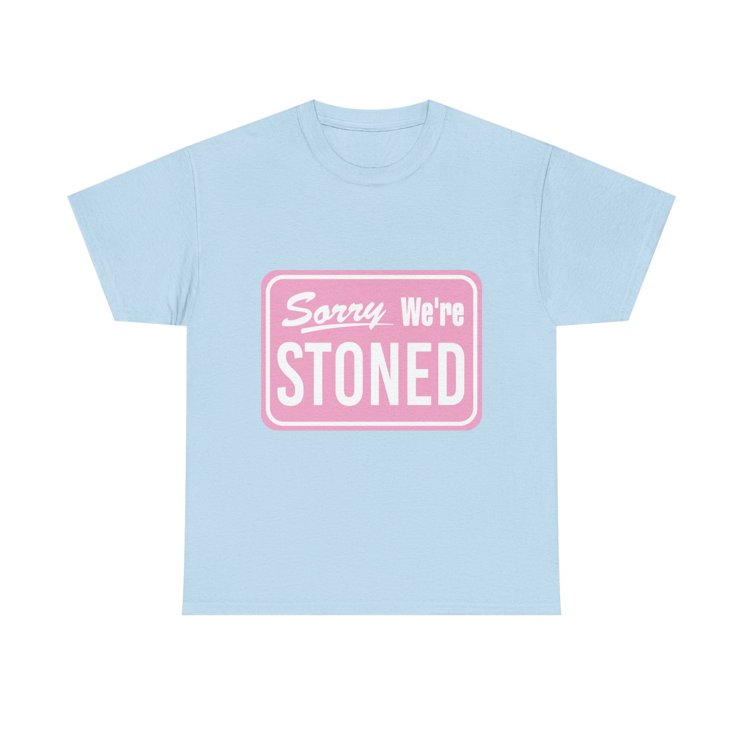 Sorry We're Stoned Retro Graphic Tee — Pink Vintage Sign 420 Humor Shirt