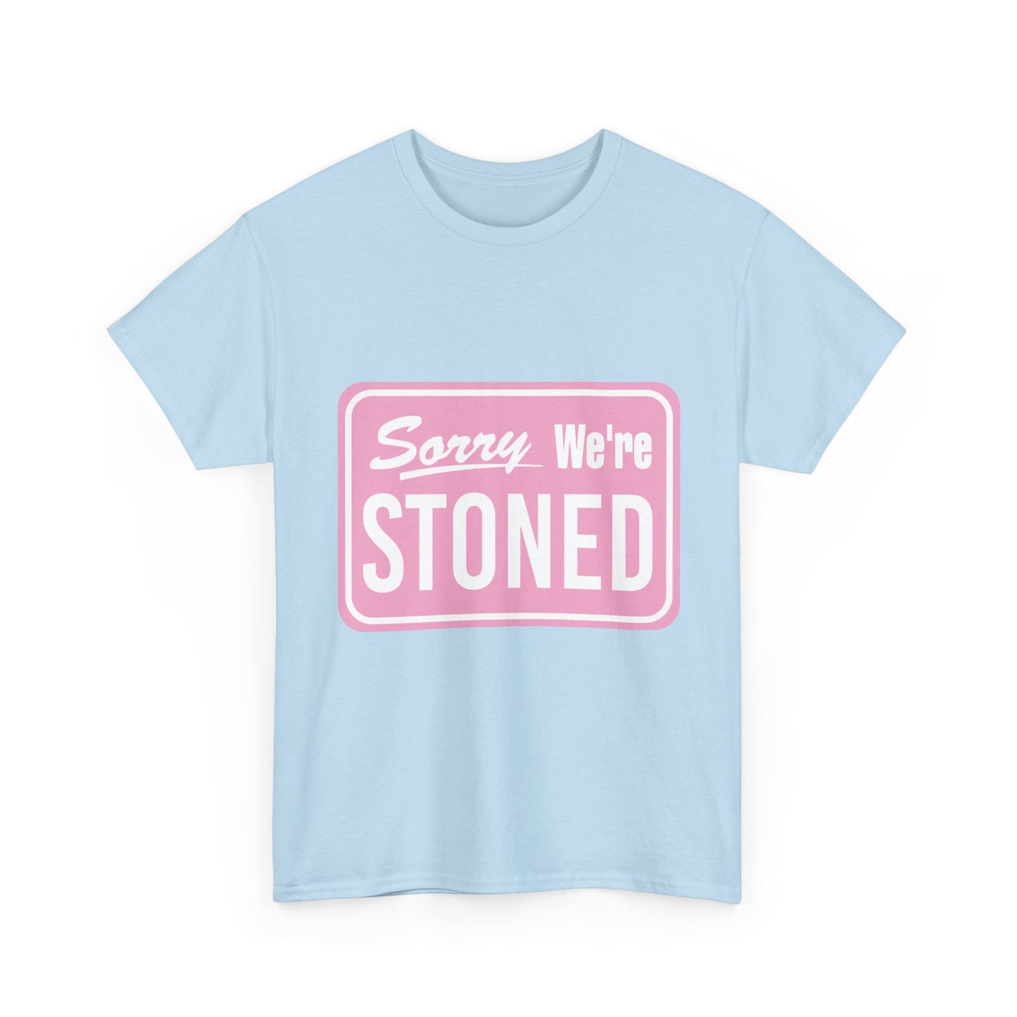 Sorry We're Stoned Retro Graphic Tee — Pink Vintage Sign 420 Humor Shirt