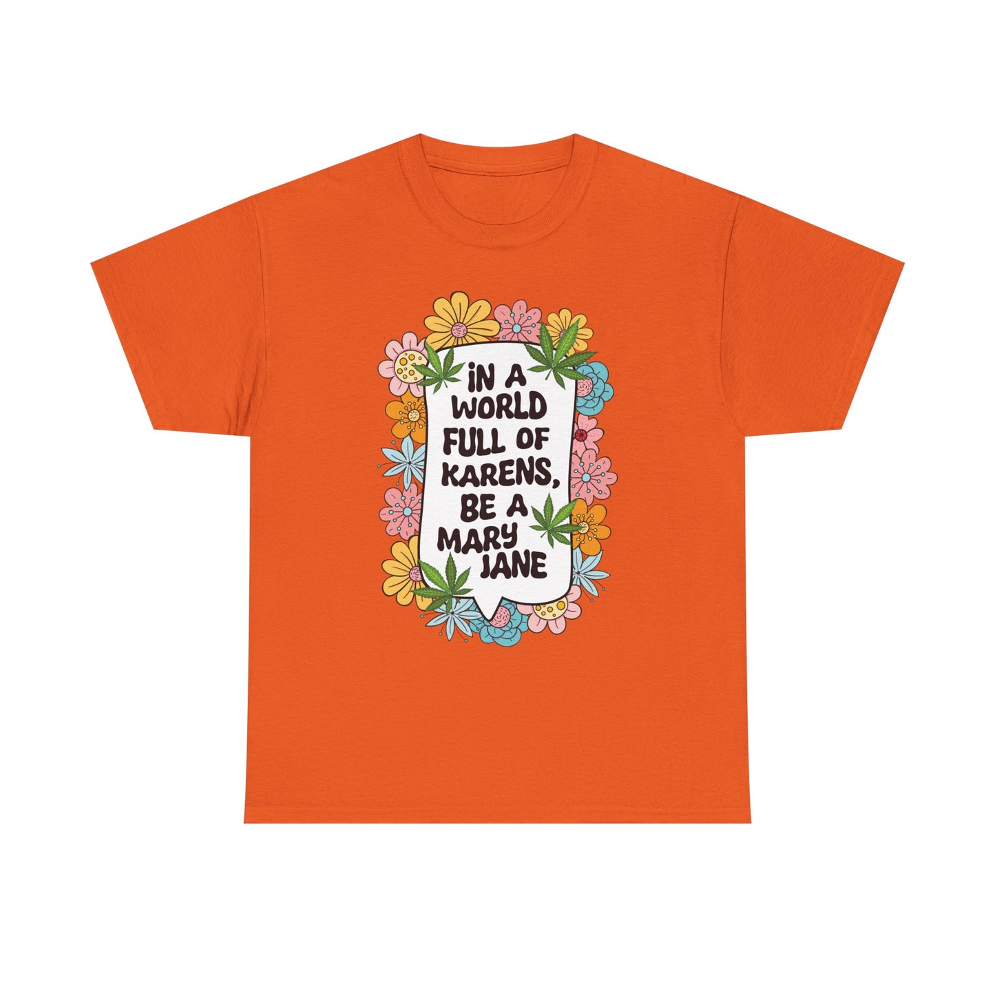 T-Shirt — "In a World Full of Karens, Be a Mary Jane" Floral Graphic Tee