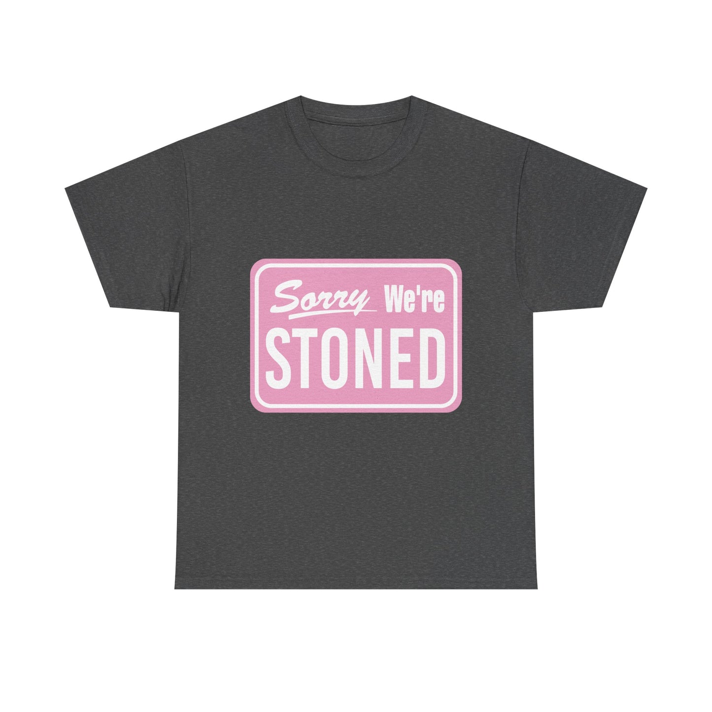Sorry We're Stoned Retro Graphic Tee — Pink Vintage Sign 420 Humor Shirt