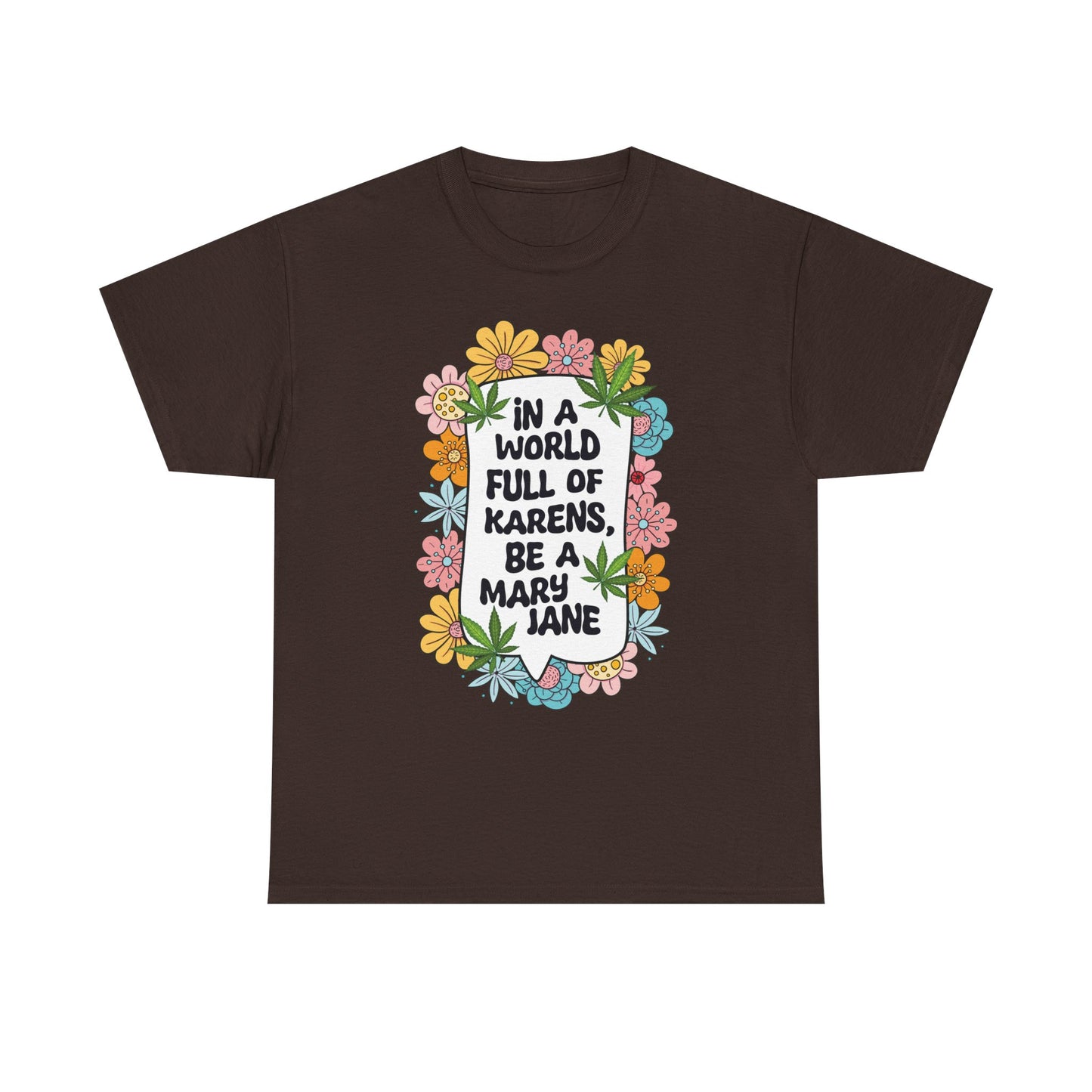 T-Shirt — "In a World Full of Karens, Be a Mary Jane" Floral Graphic Tee