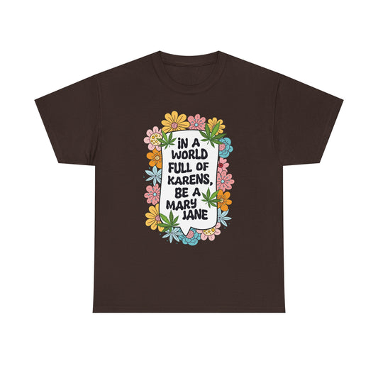 T-Shirt — "In a World Full of Karens, Be a Mary Jane" Floral Graphic Tee