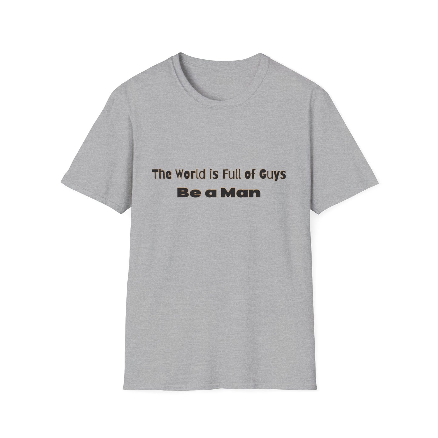 T-Shirt for Men | Gift for Him | Be a Man Saying