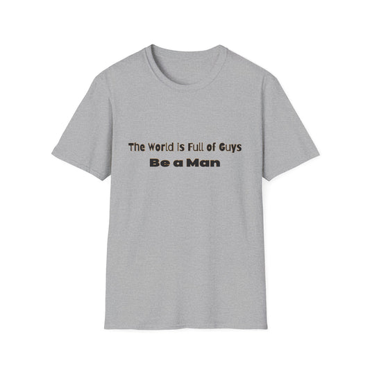 T-Shirt for Men | Gift for Him | Be a Man Saying