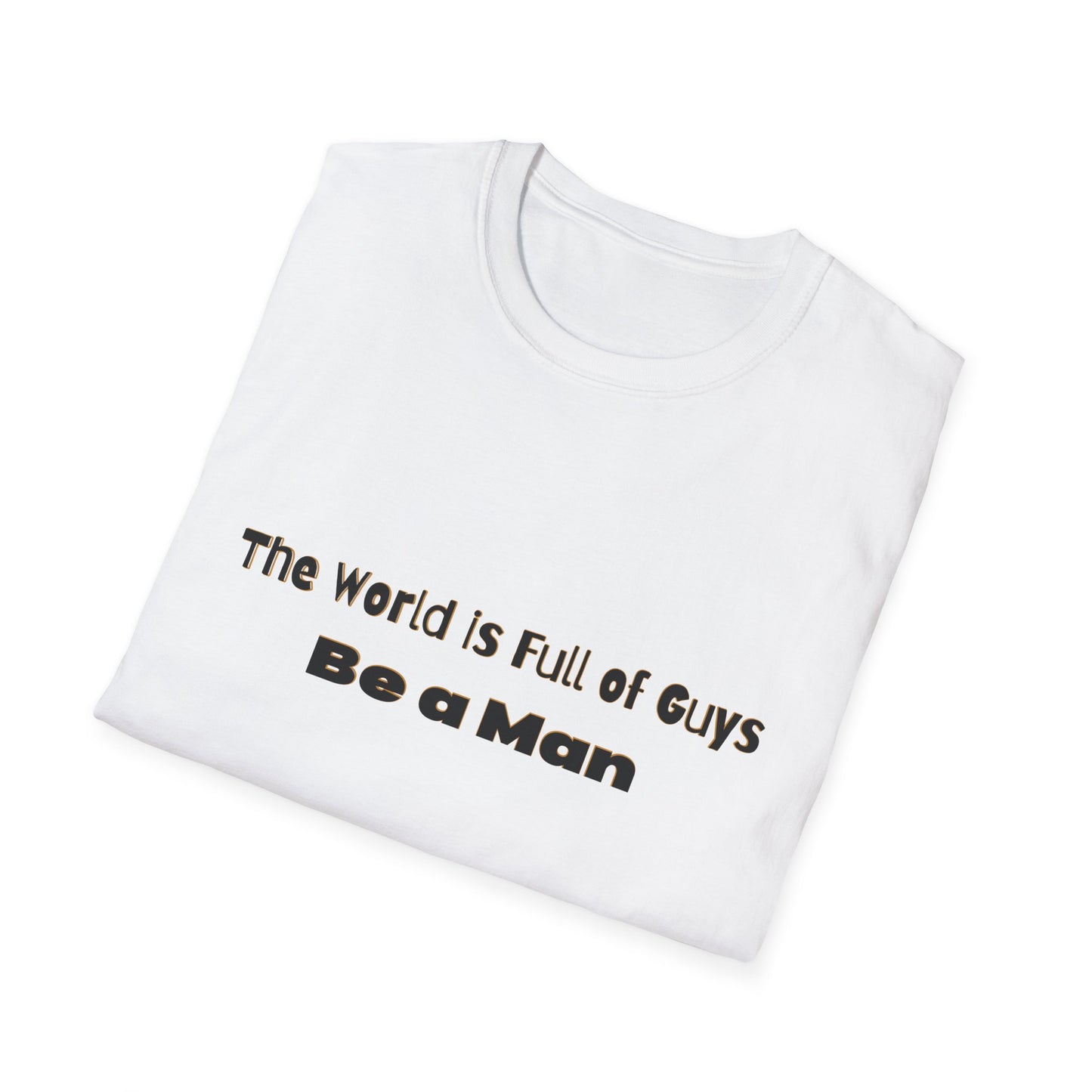 T-Shirt for Men | Gift for Him | Be a Man Saying