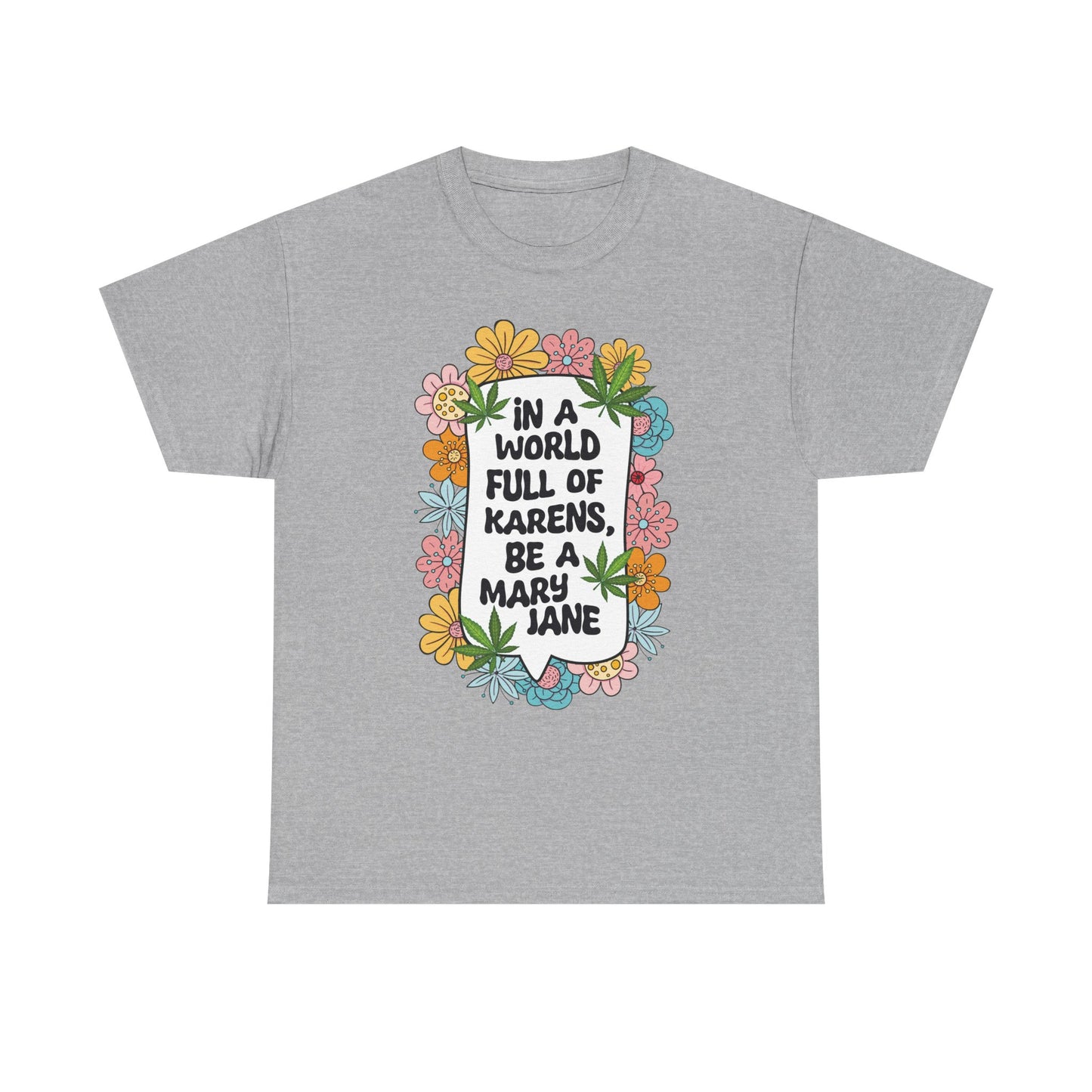 T-Shirt — "In a World Full of Karens, Be a Mary Jane" Floral Graphic Tee
