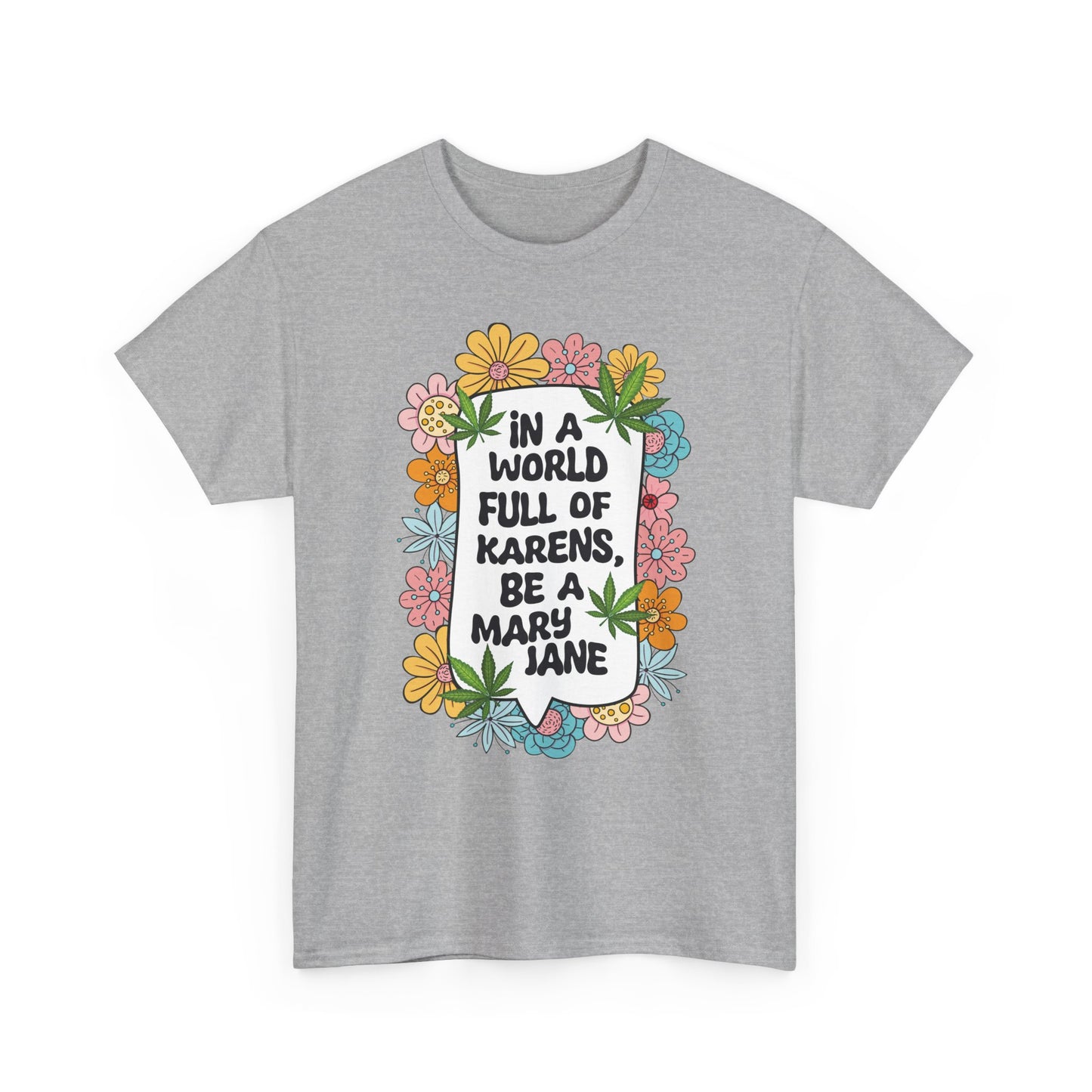 T-Shirt — "In a World Full of Karens, Be a Mary Jane" Floral Graphic Tee