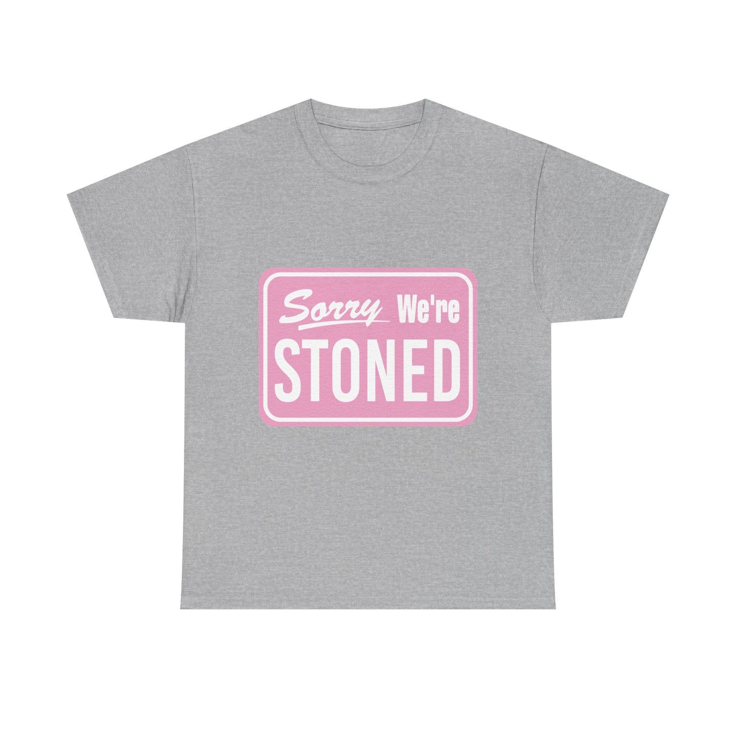 Sorry We're Stoned Retro Graphic Tee — Pink Vintage Sign 420 Humor Shirt