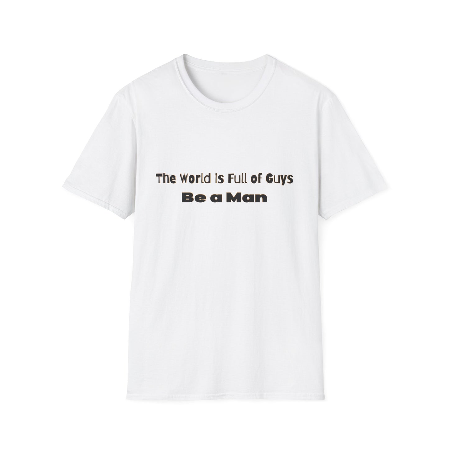 T-Shirt for Men | Gift for Him | Be a Man Saying