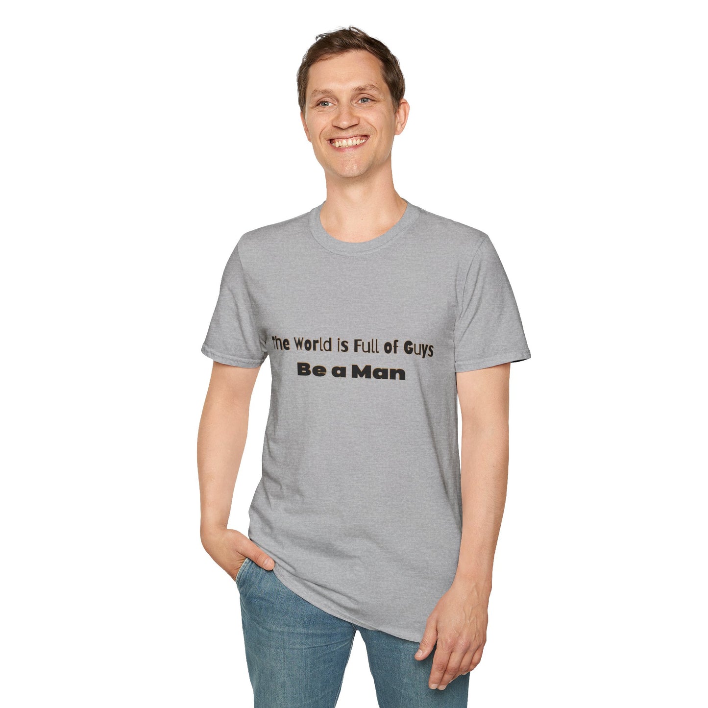 T-Shirt for Men | Gift for Him | Be a Man Saying