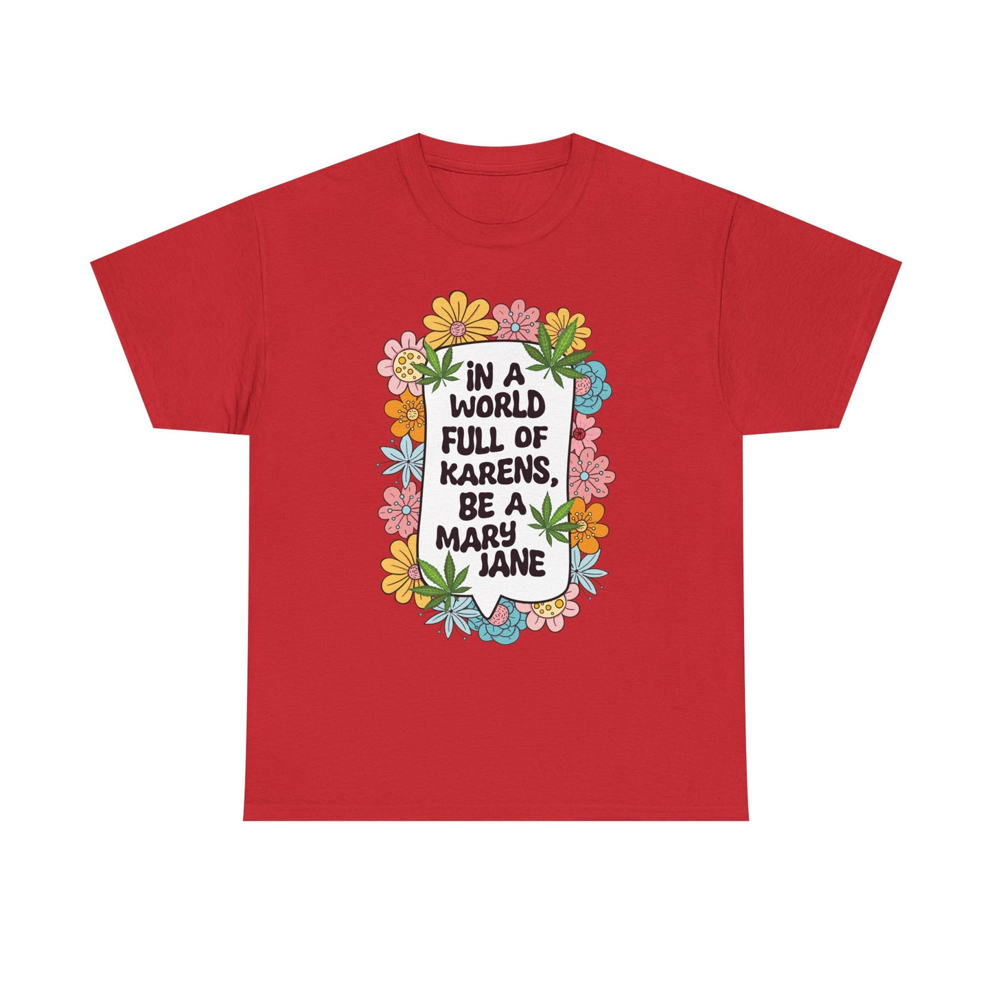 T-Shirt — "In a World Full of Karens, Be a Mary Jane" Floral Graphic Tee