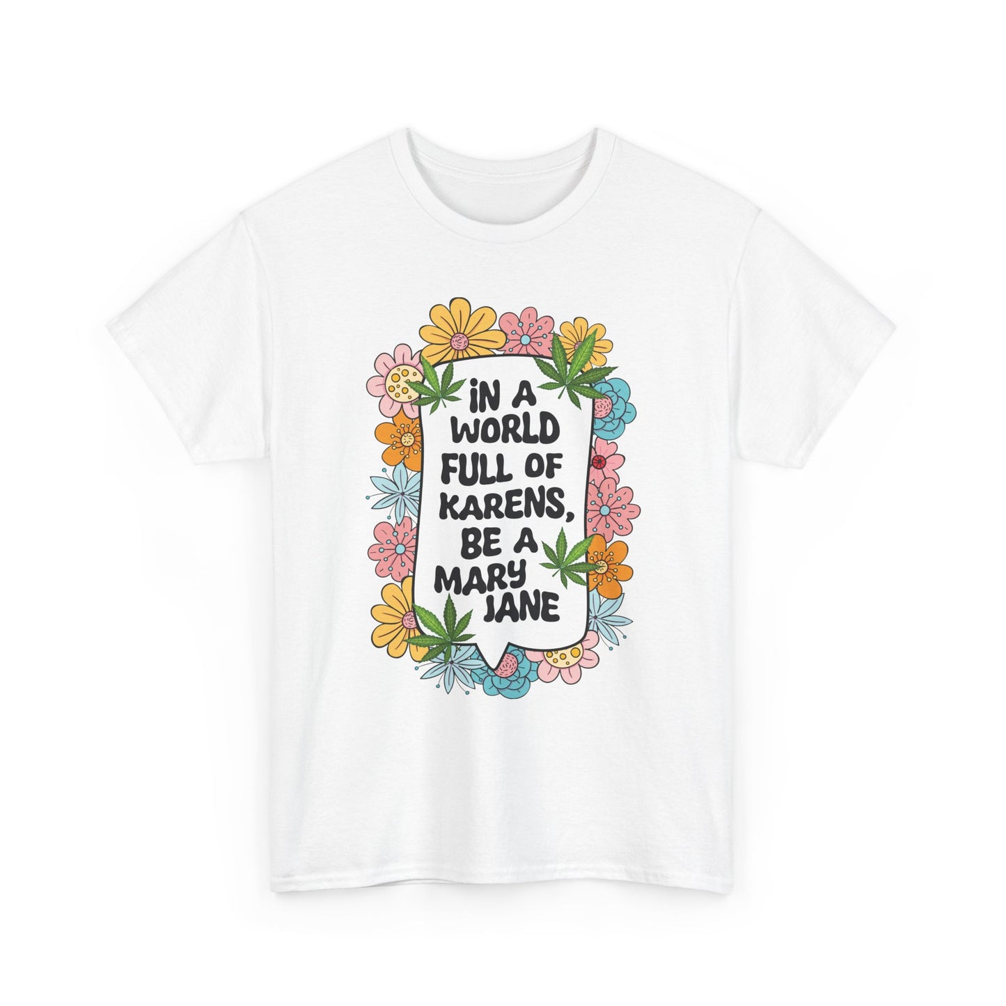 T-Shirt — "In a World Full of Karens, Be a Mary Jane" Floral Graphic Tee