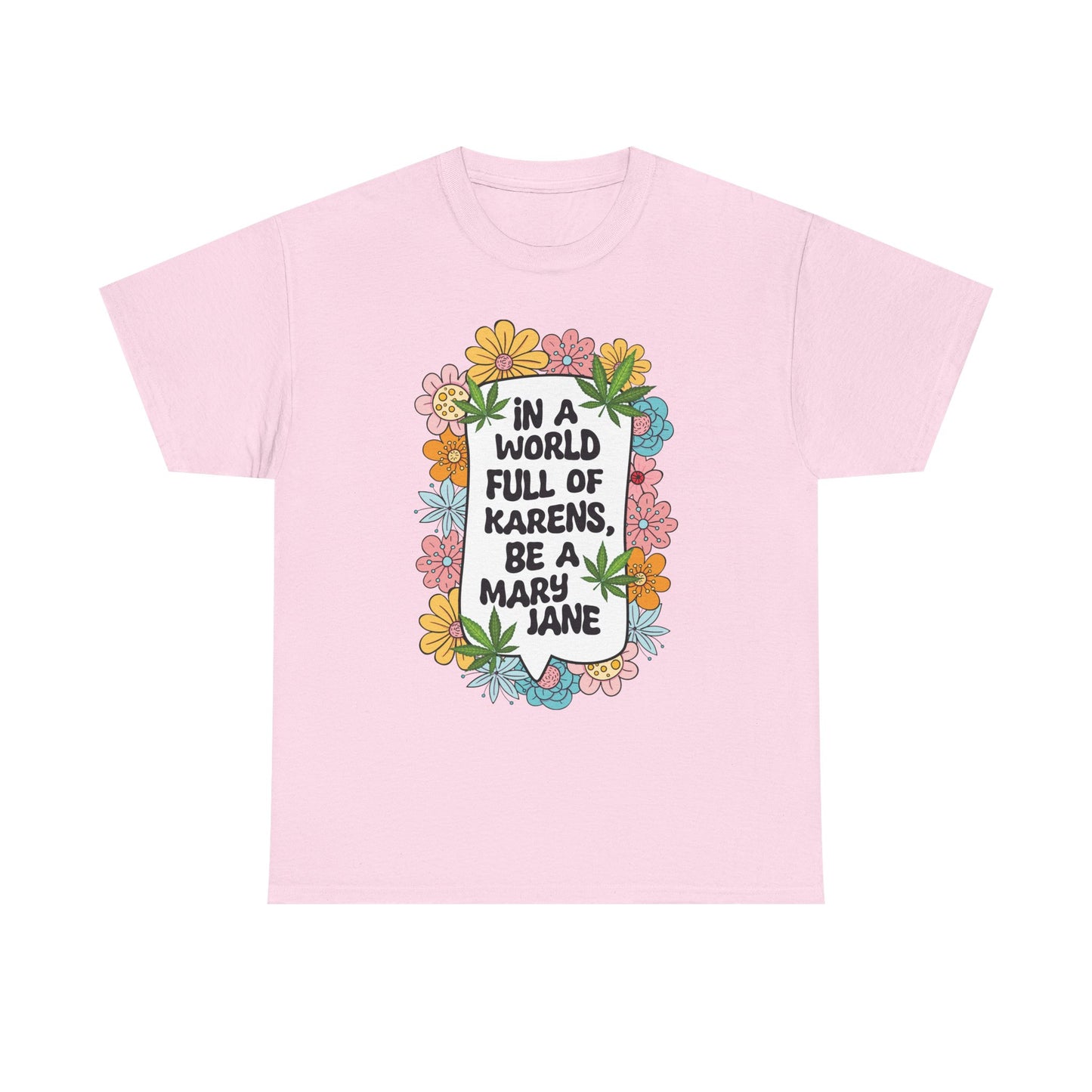 T-Shirt — "In a World Full of Karens, Be a Mary Jane" Floral Graphic Tee