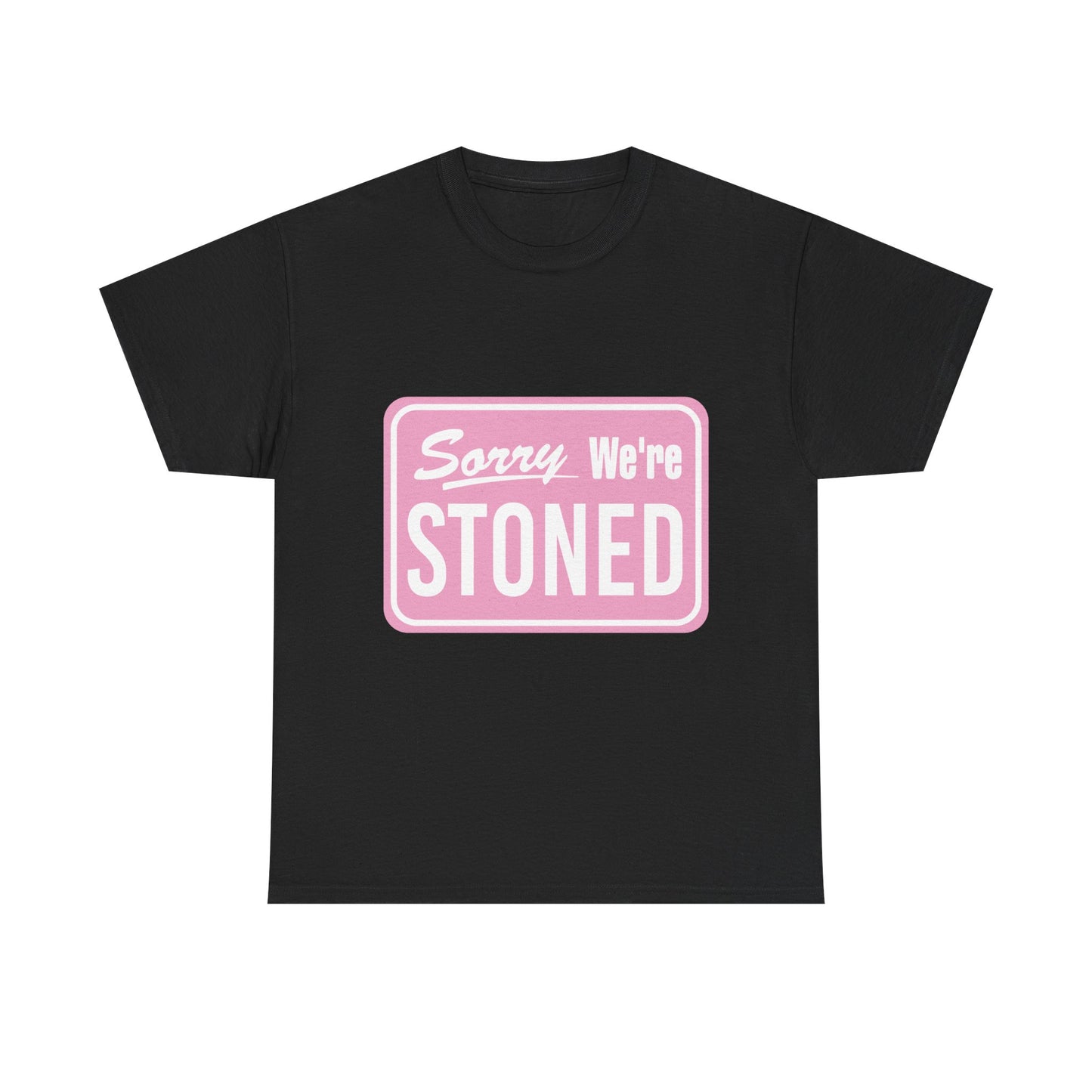 Sorry We're Stoned Retro Graphic Tee — Pink Vintage Sign 420 Humor Shirt