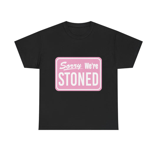 Sorry We're Stoned Retro Graphic Tee — Pink Vintage Sign 420 Humor Shirt