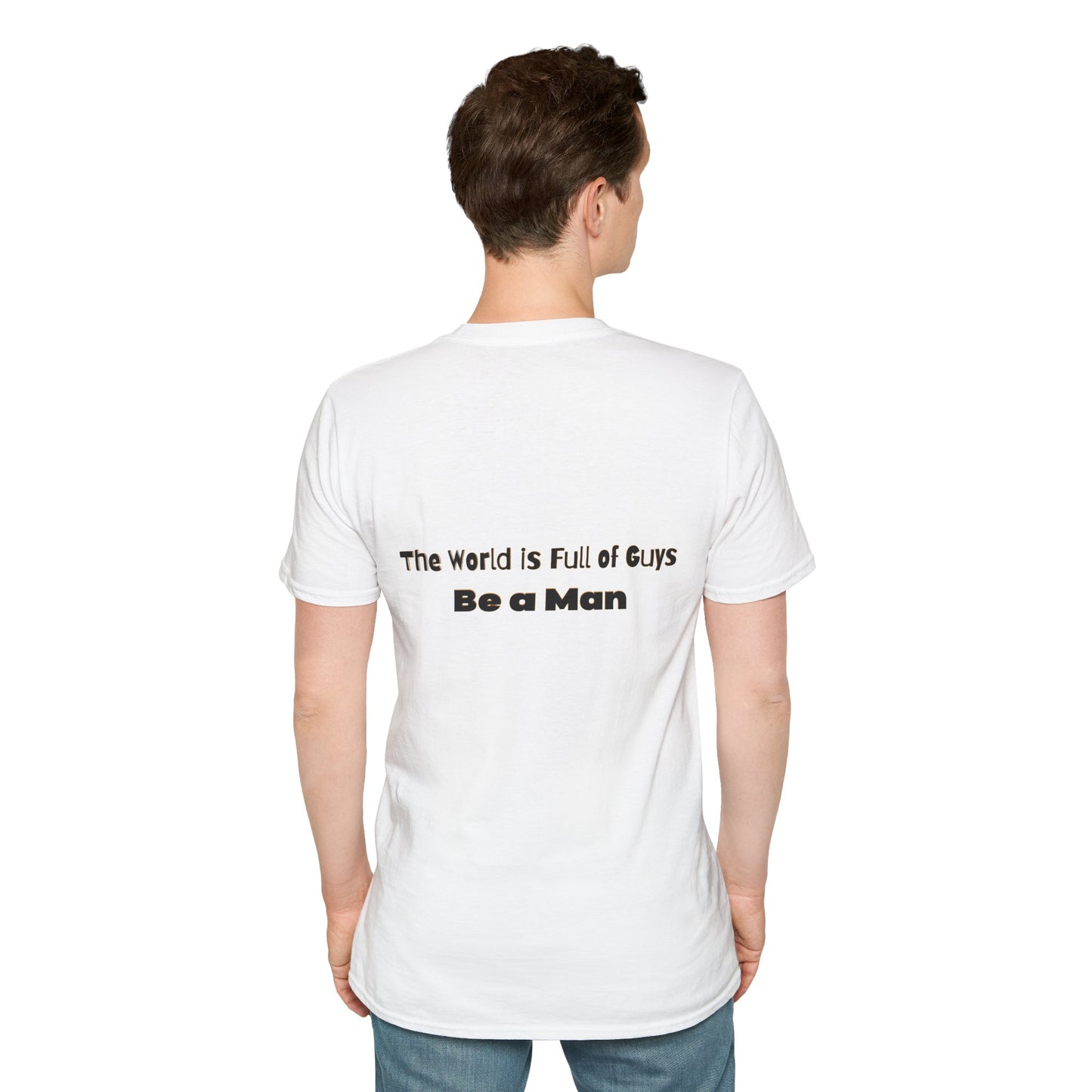 T-Shirt for Men | Gift for Him | Be a Man Saying