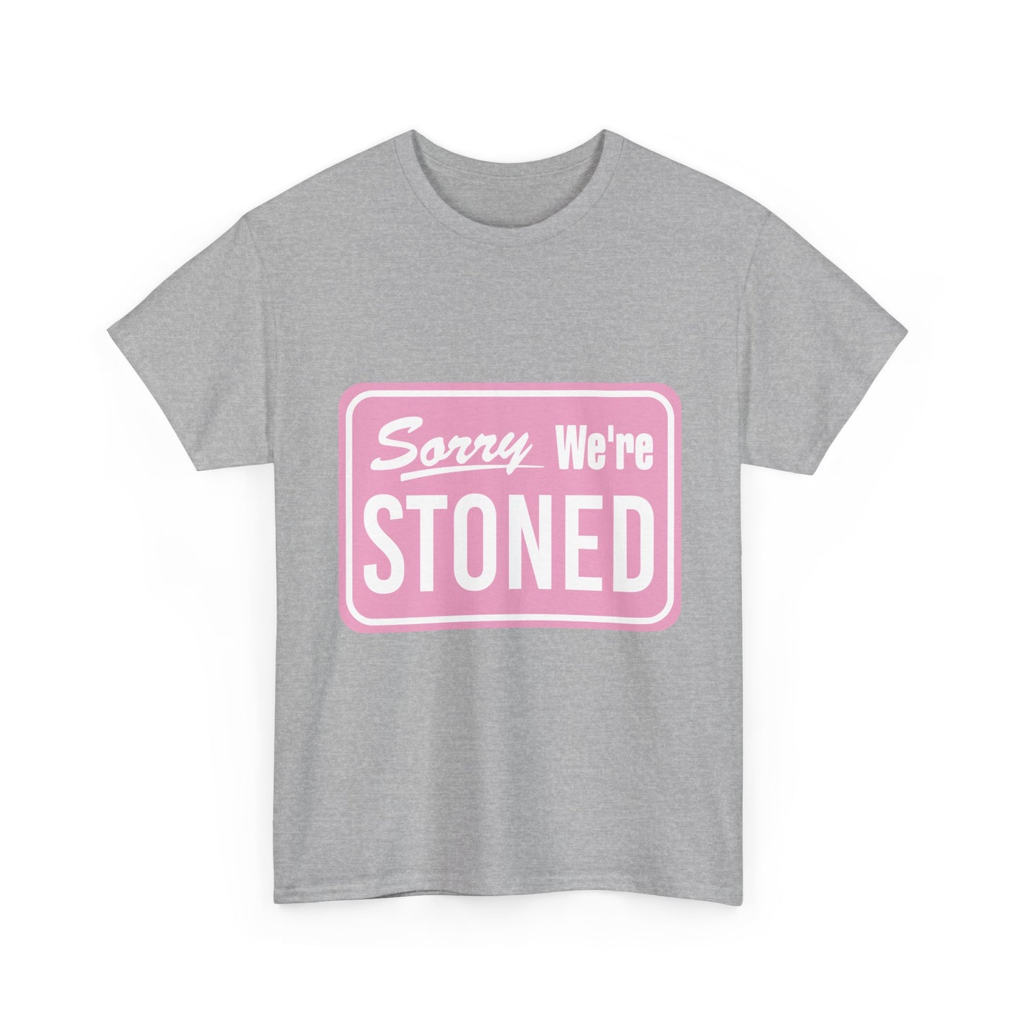 Sorry We're Stoned Retro Graphic Tee — Pink Vintage Sign 420 Humor Shirt