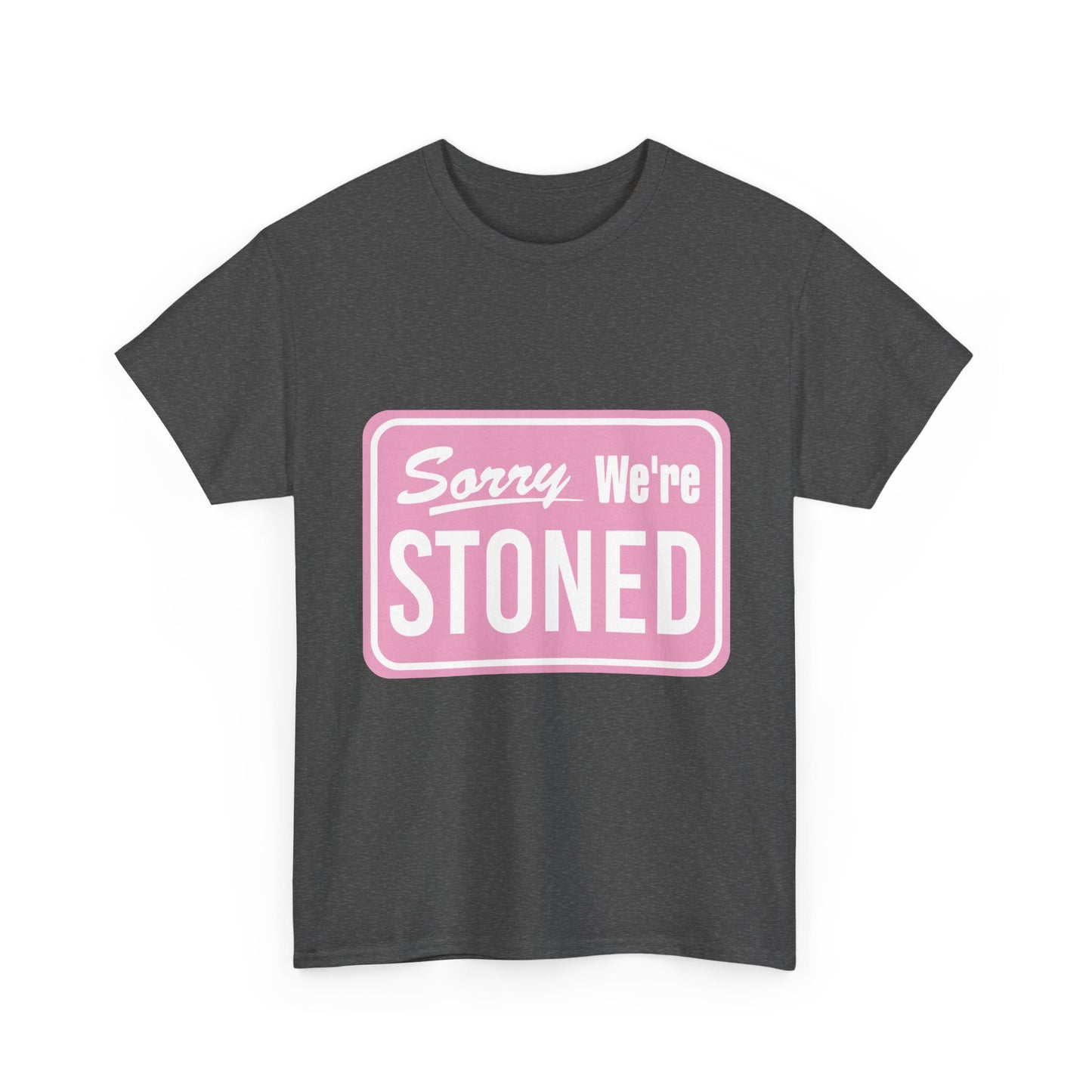 Sorry We're Stoned Retro Graphic Tee — Pink Vintage Sign 420 Humor Shirt