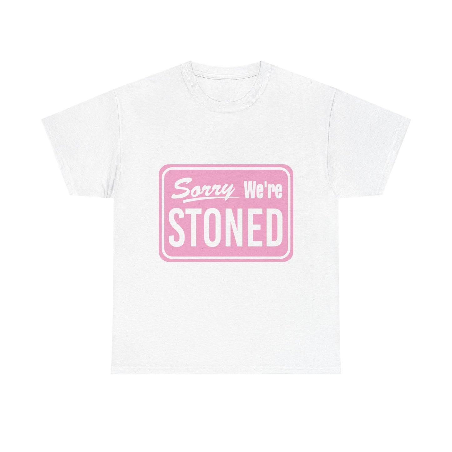 Sorry We're Stoned Retro Graphic Tee — Pink Vintage Sign 420 Humor Shirt