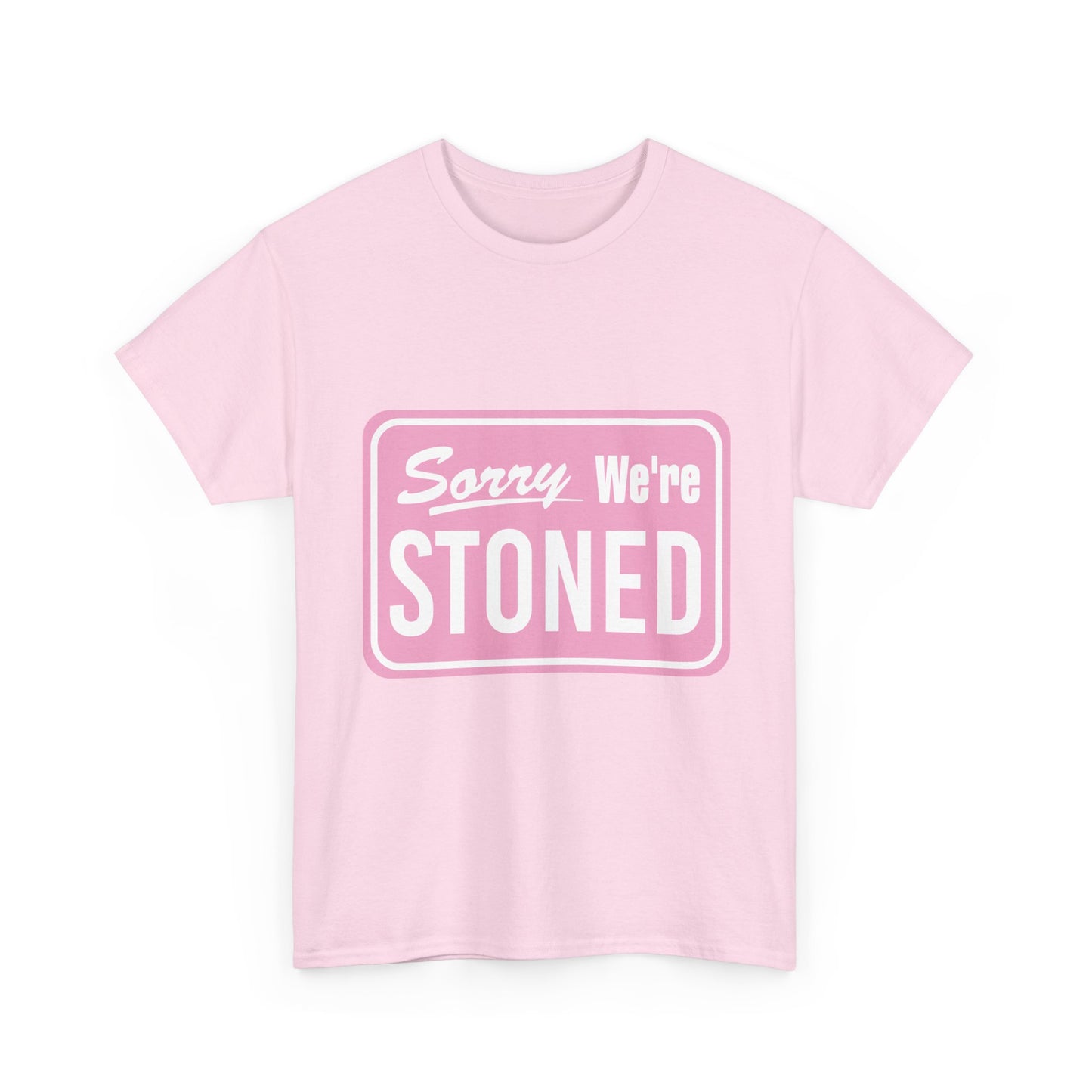 Sorry We're Stoned Retro Graphic Tee — Pink Vintage Sign 420 Humor Shirt