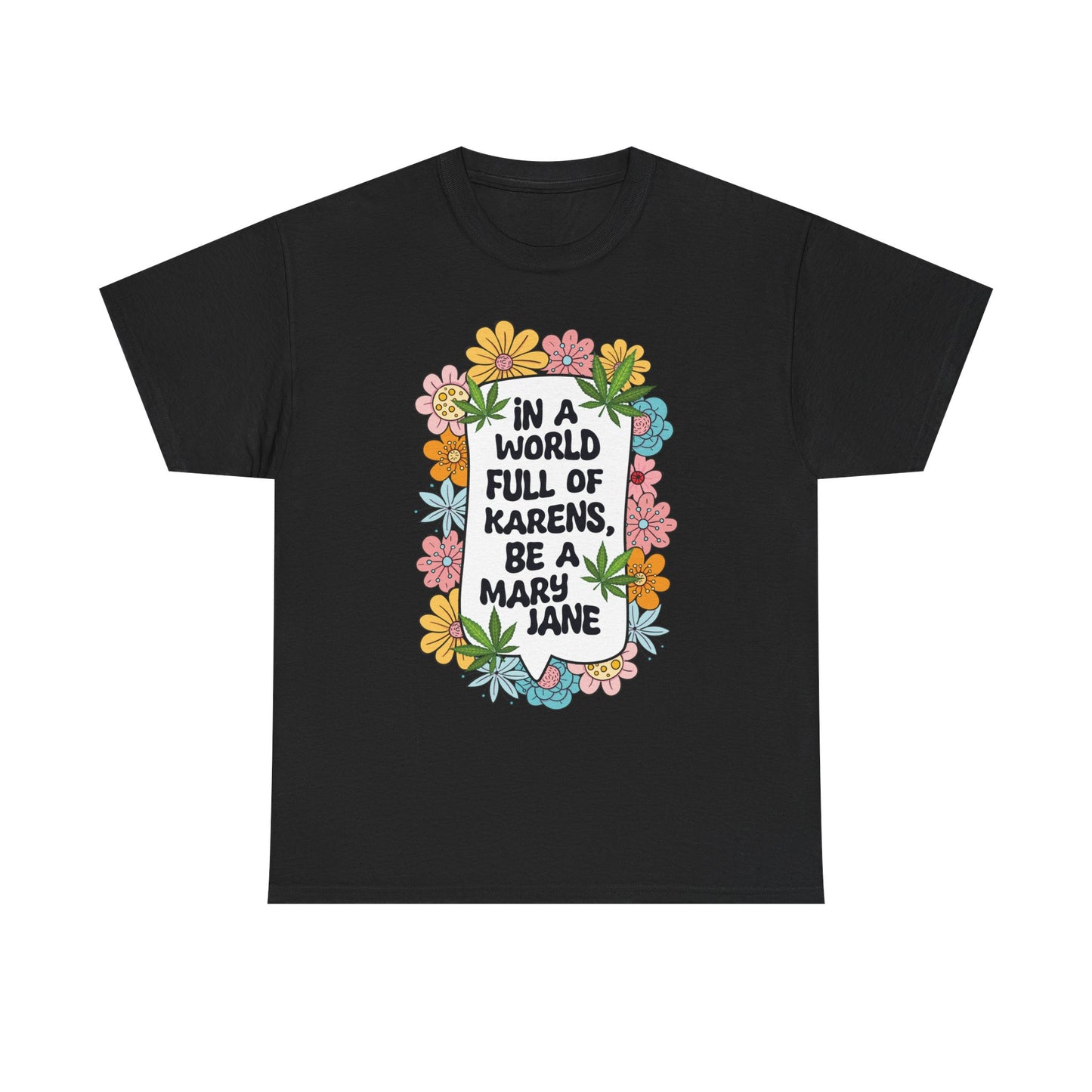 T-Shirt — "In a World Full of Karens, Be a Mary Jane" Floral Graphic Tee