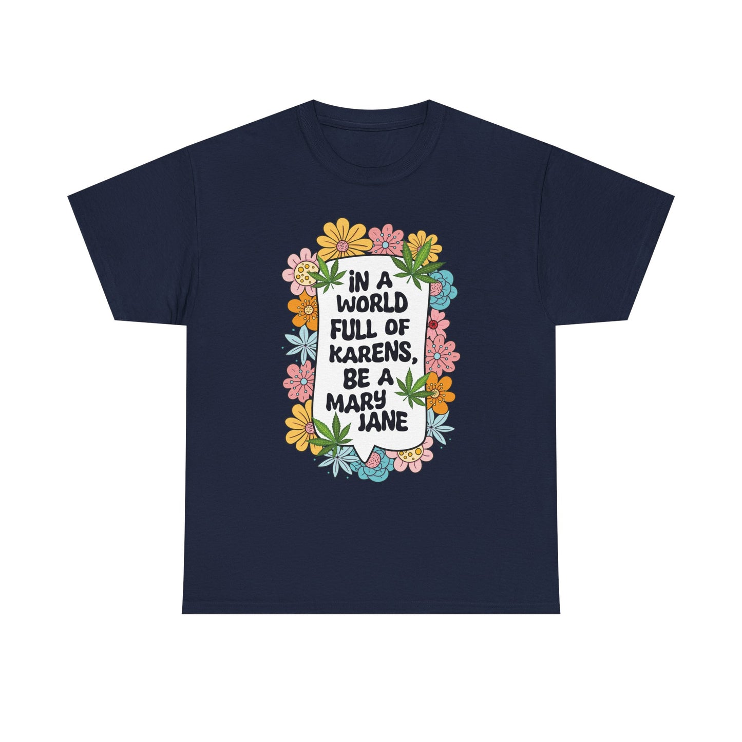 T-Shirt — "In a World Full of Karens, Be a Mary Jane" Floral Graphic Tee