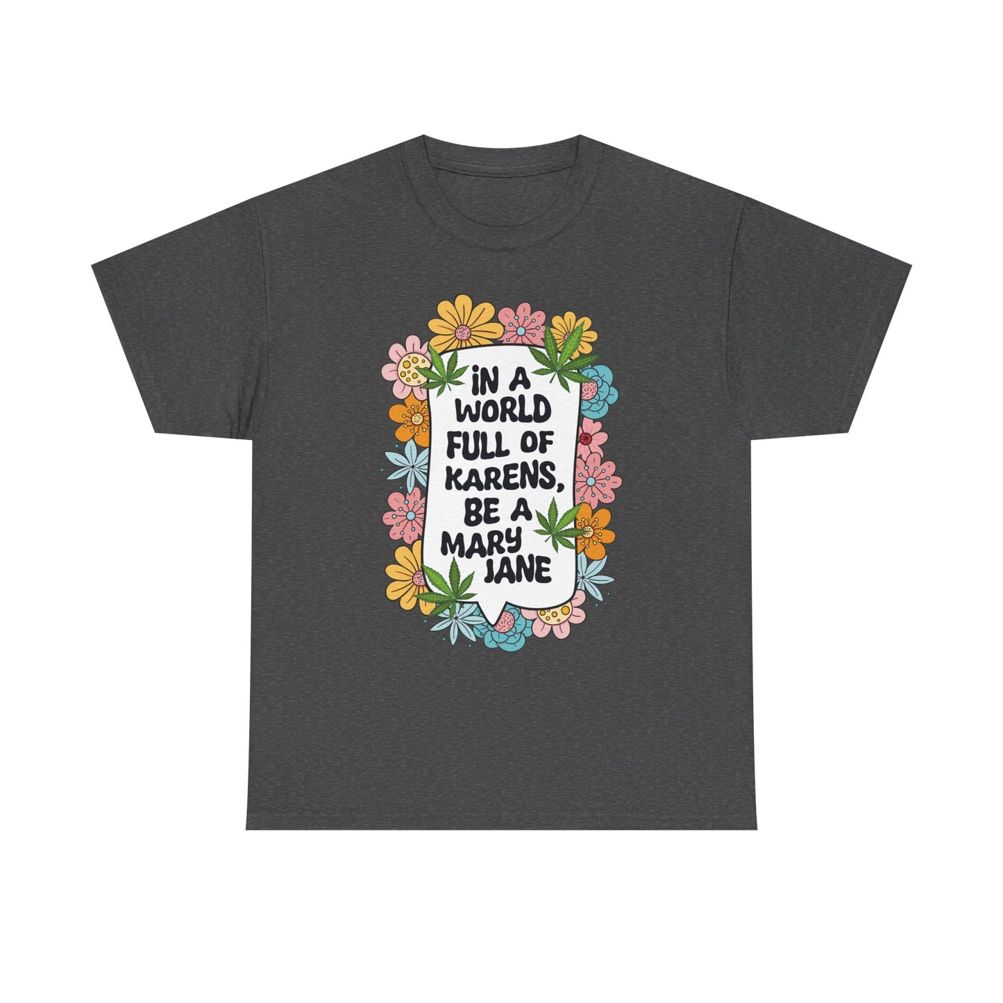 T-Shirt — "In a World Full of Karens, Be a Mary Jane" Floral Graphic Tee