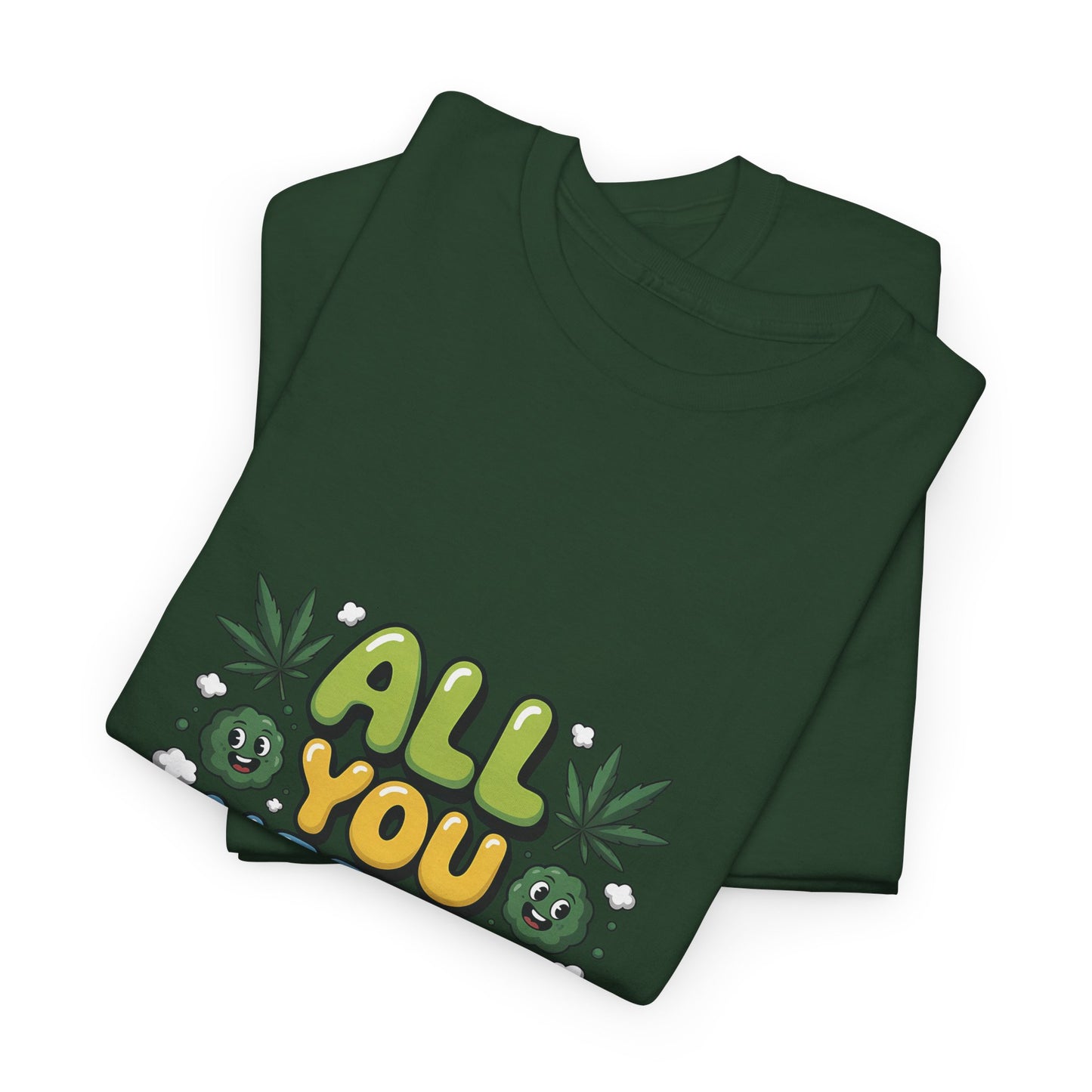 All You Need Is Weed T‑Shirt - Funny 420 Graphic Tee