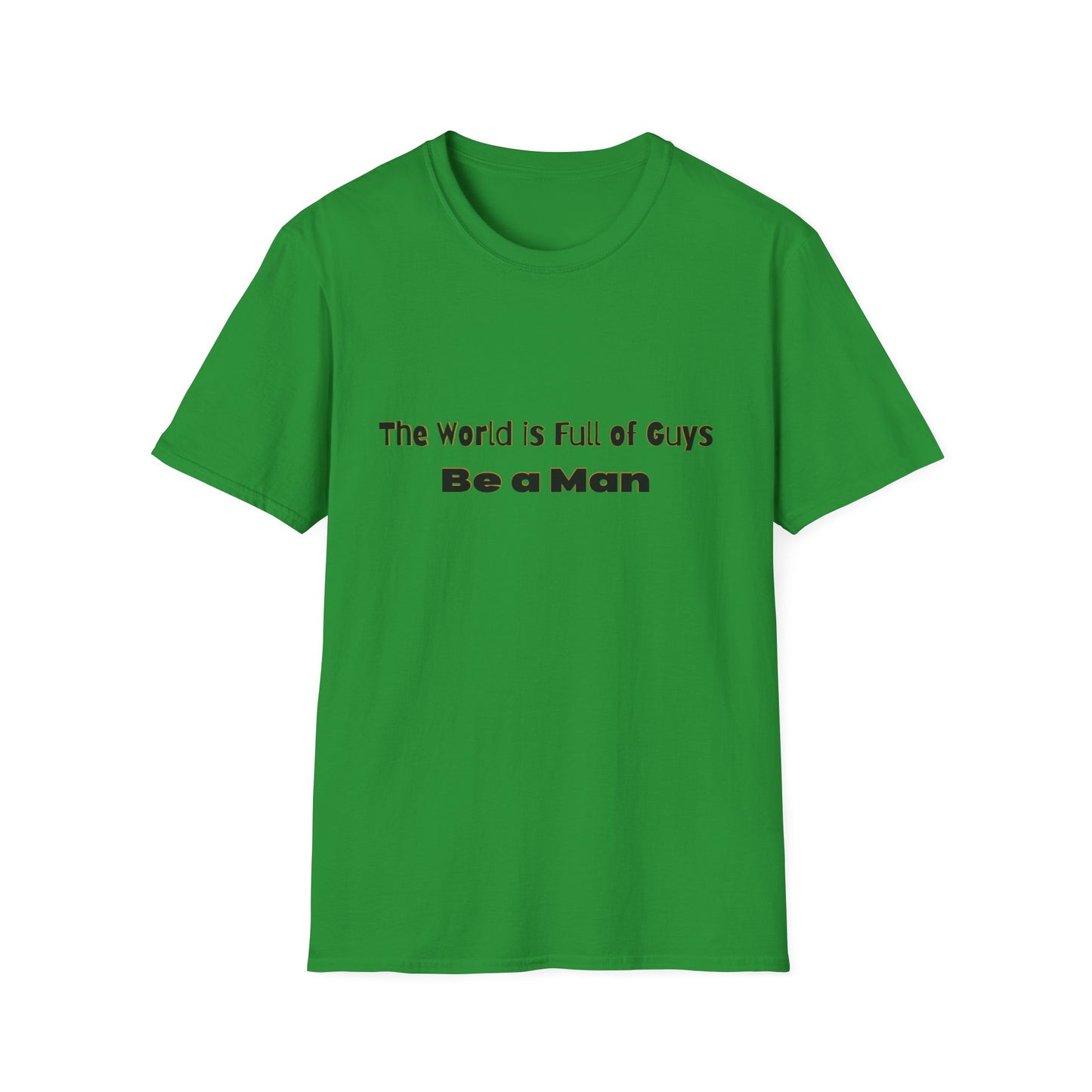 T-Shirt for Men | Gift for Him | Be a Man Saying
