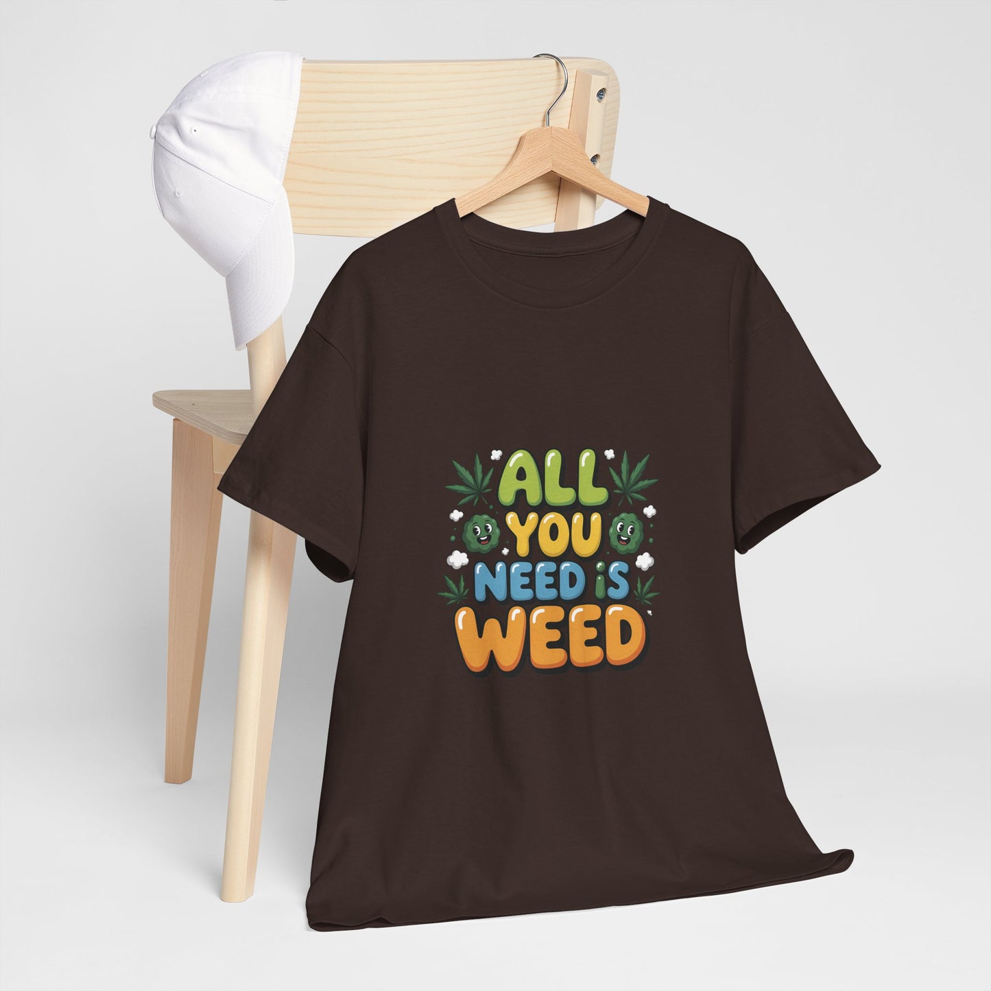 All You Need Is Weed T‑Shirt - Funny 420 Graphic Tee