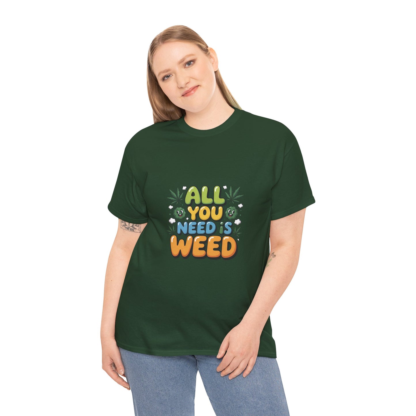 All You Need Is Weed T‑Shirt - Funny 420 Graphic Tee