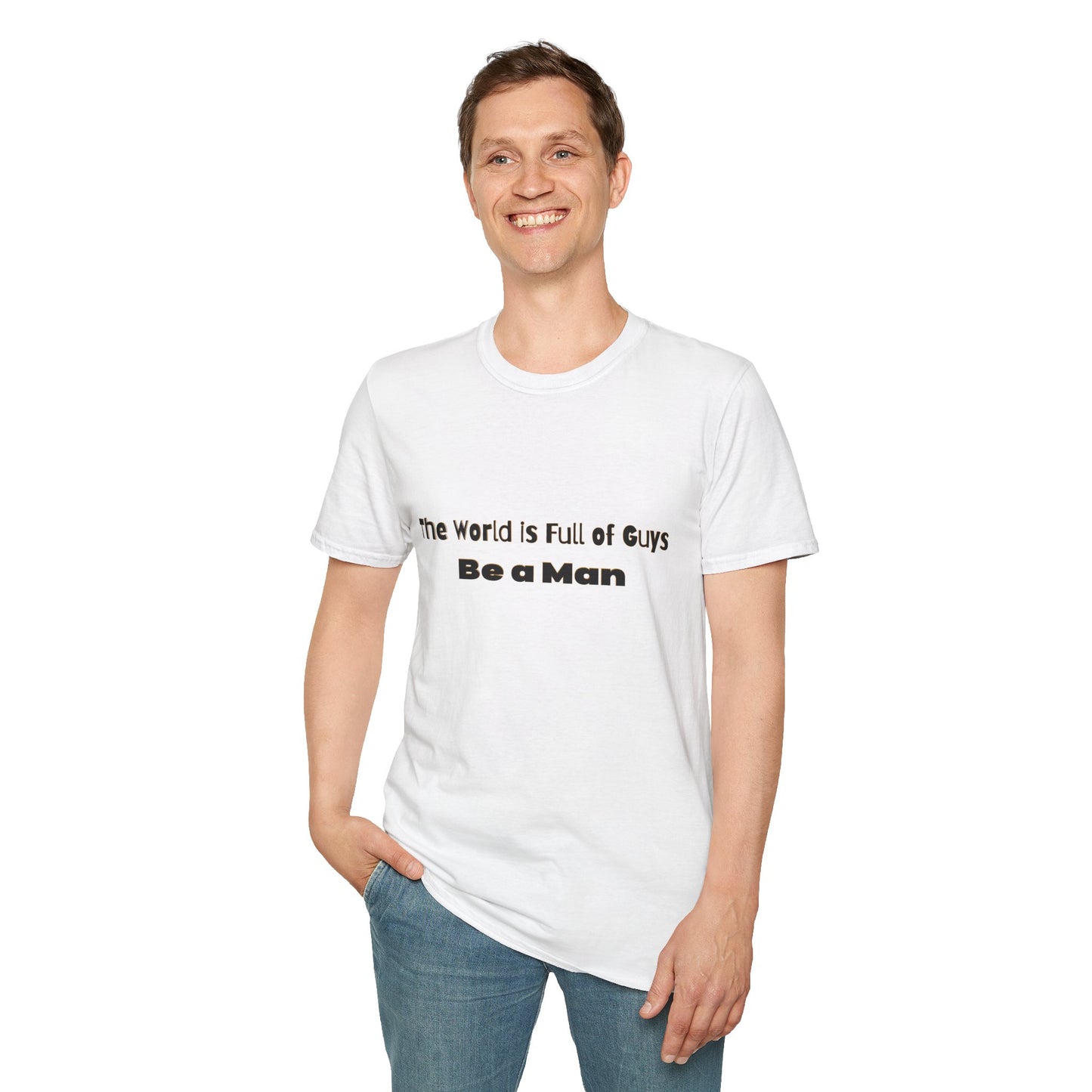 T-Shirt for Men | Gift for Him | Be a Man Saying