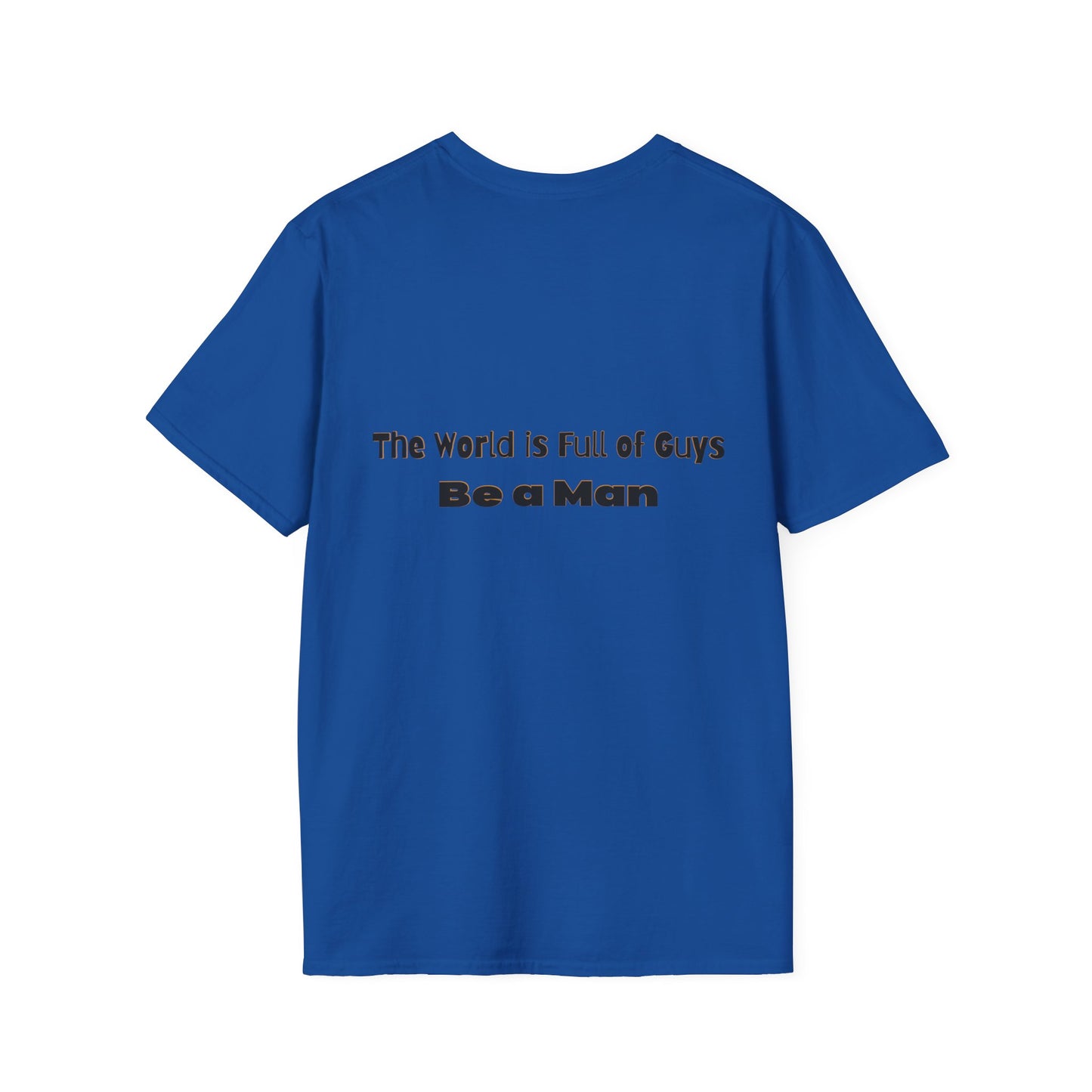 T-Shirt for Men | Gift for Him | Be a Man Saying