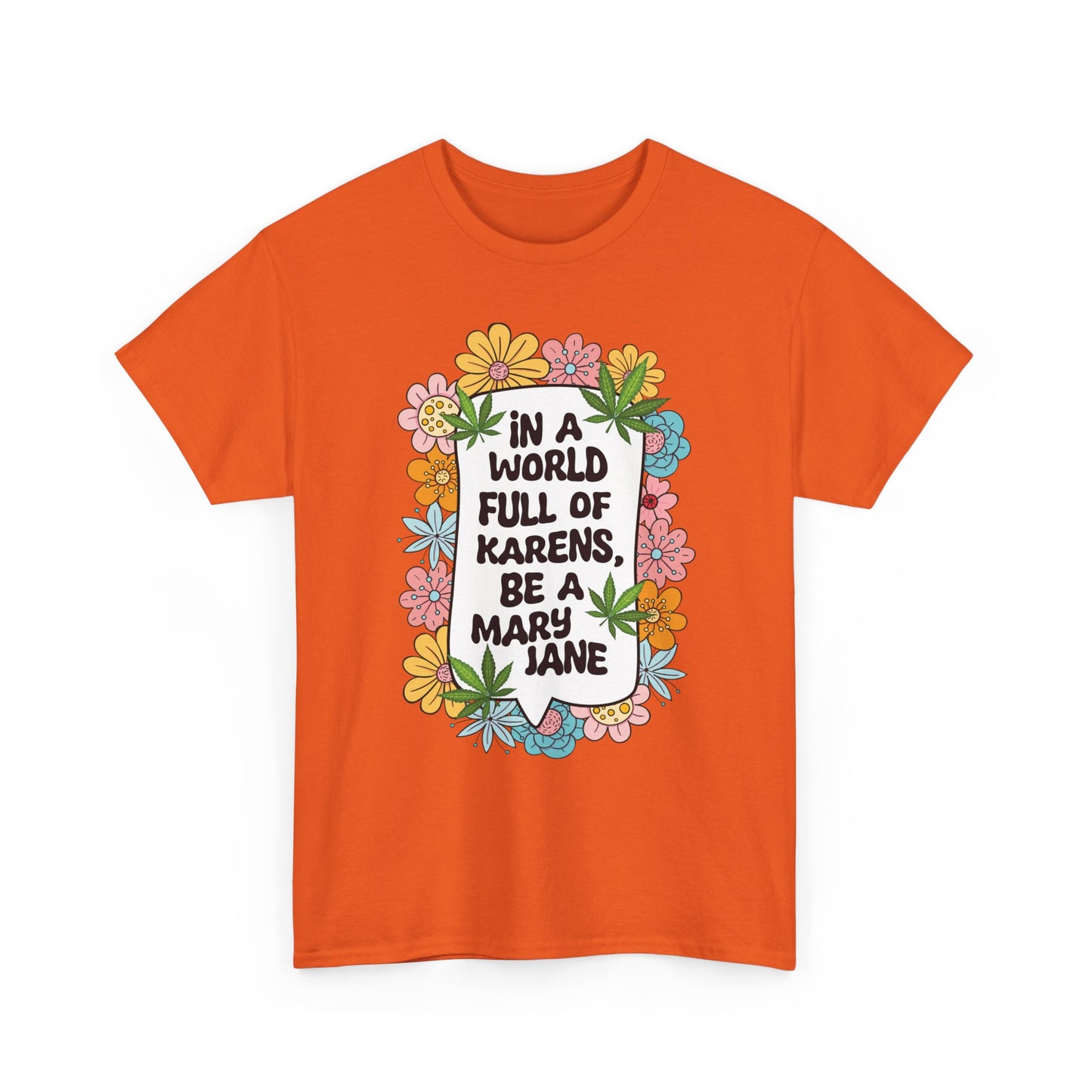T-Shirt — "In a World Full of Karens, Be a Mary Jane" Floral Graphic Tee