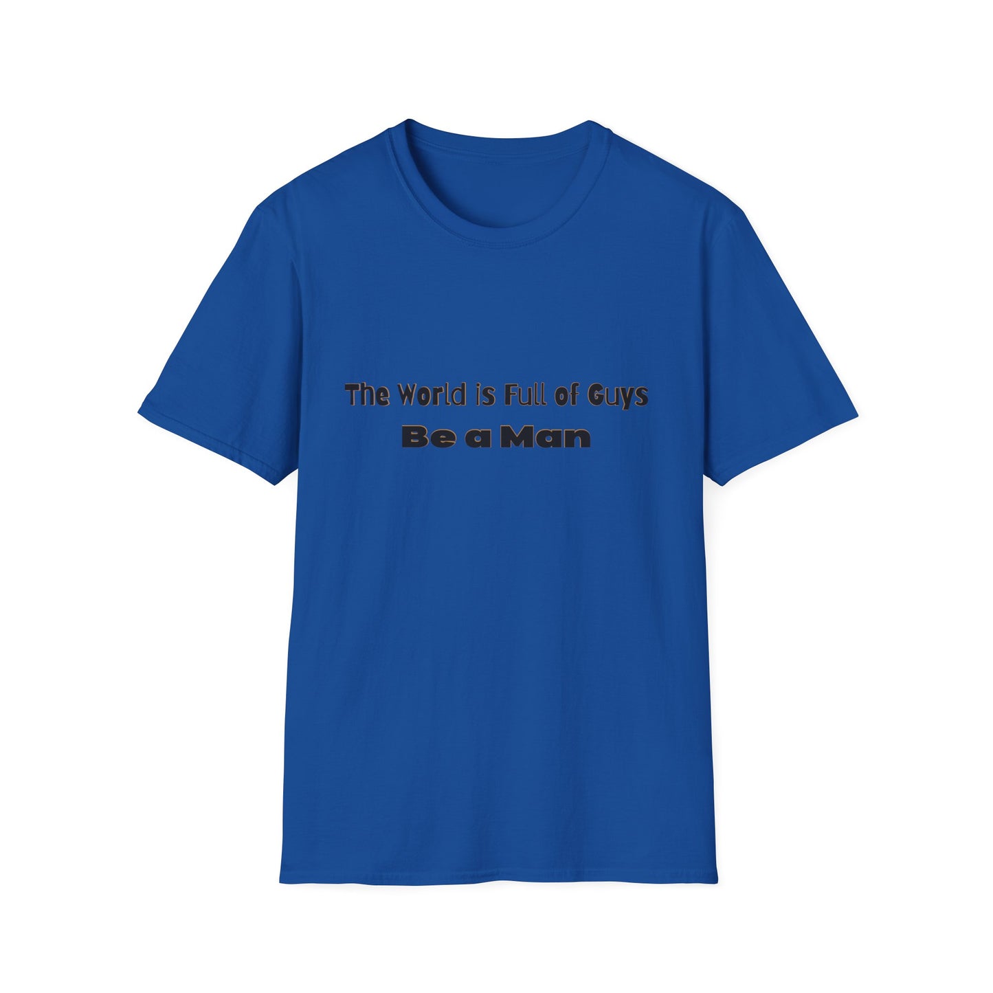 T-Shirt for Men | Gift for Him | Be a Man Saying